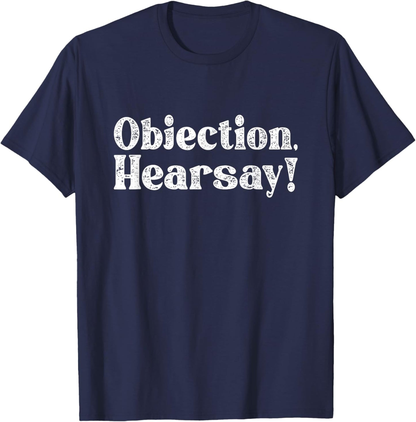 Objection Hearsay T-Shirt - T-Shirt | Navy