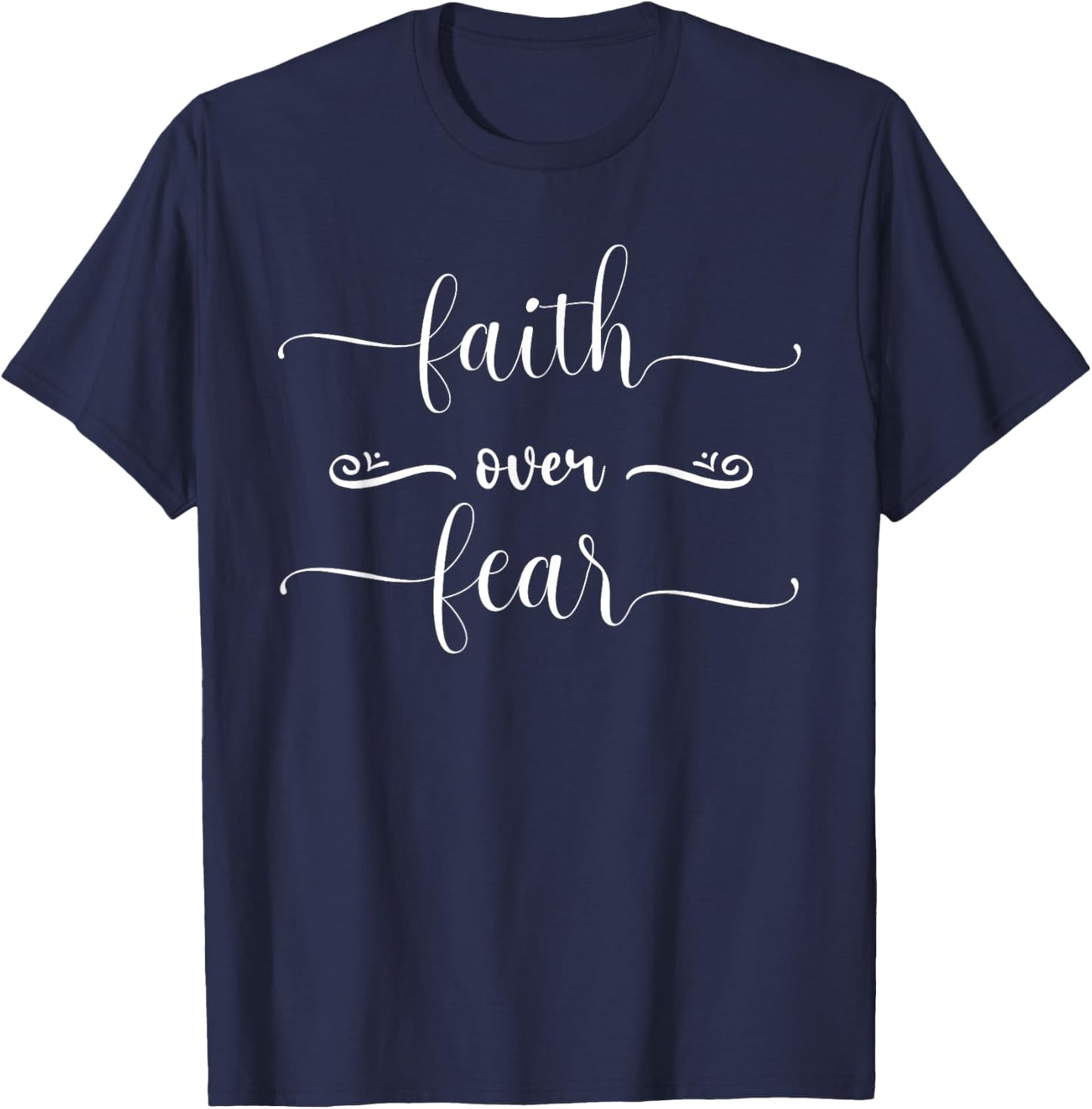 Faith Over Fear Religious Christian Jesus T-Shirt - T-Shirt | Navy