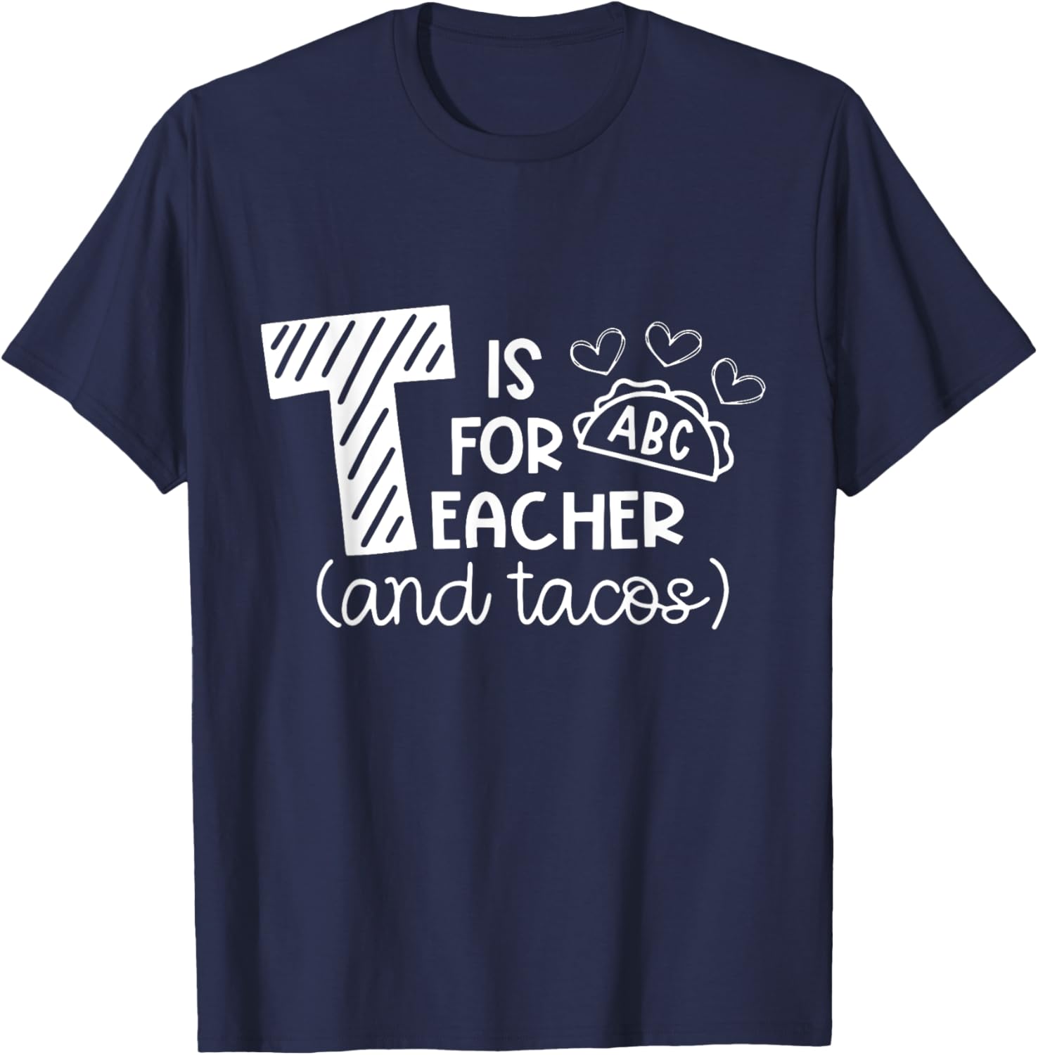 T Is For Teacher and Tacos, Gifts For Teacher & Tacos Lovers Men Women Girls Kids T-Shirt - T-Shirt | Navy