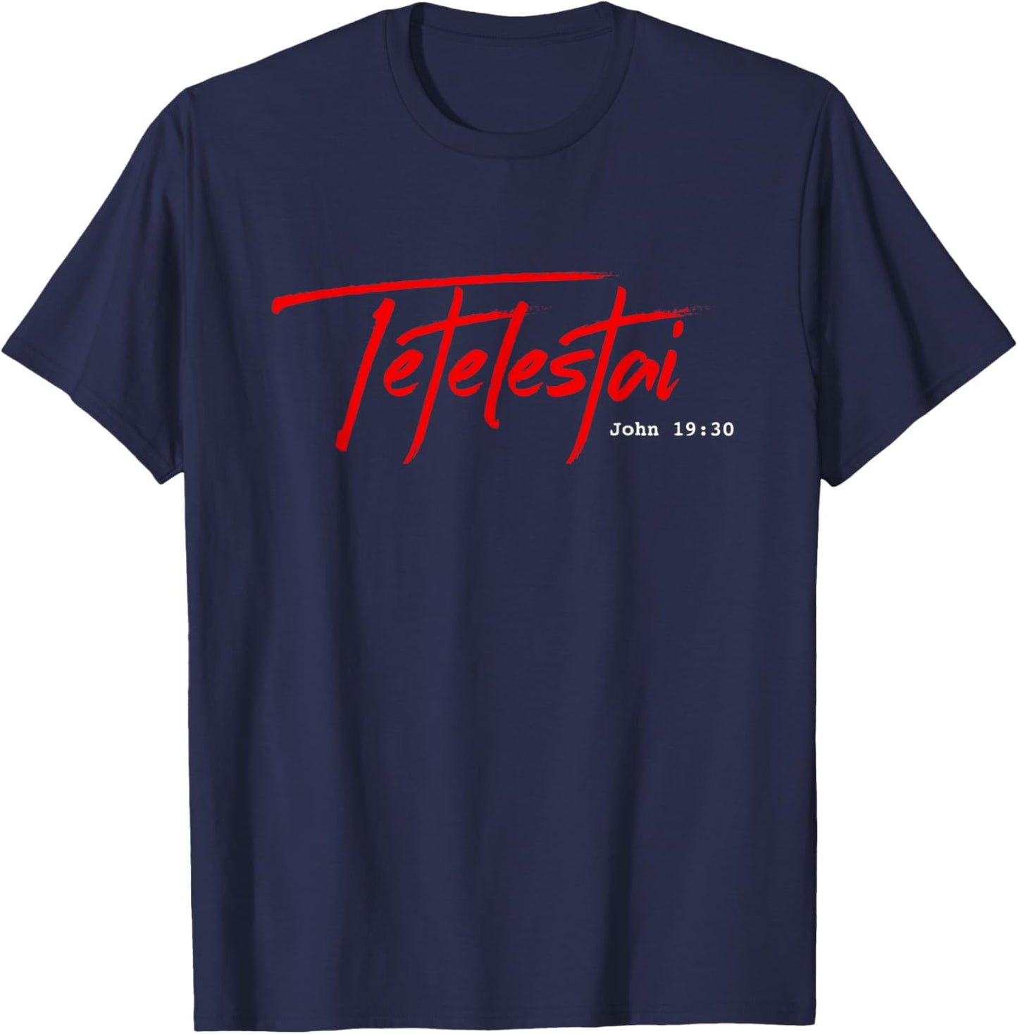 Tetelestai shirt - John 19:30 It is Finished Easter T-Shirt - T-Shirt | Navy