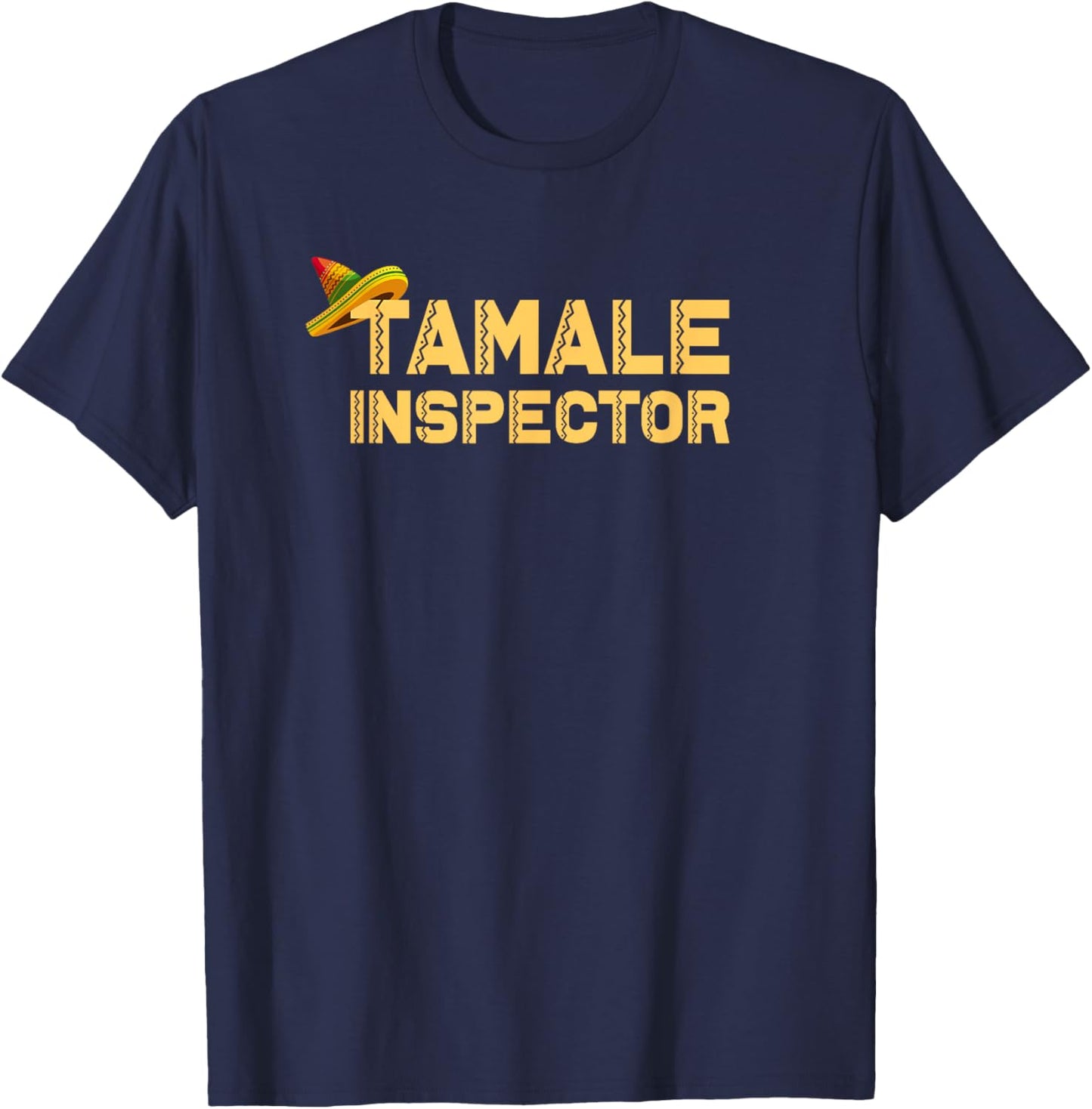 tamale Inspector, food tamale T-Shirt - T-Shirt | Navy