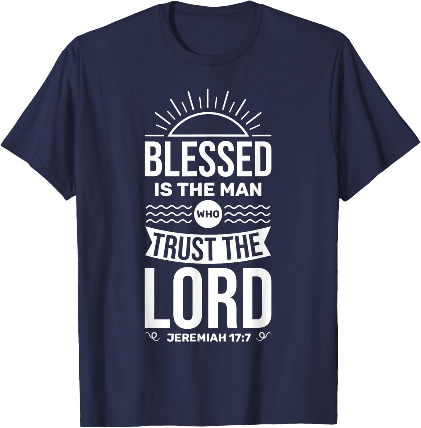 Bible Verse Blessed Is The Man Who Trusts The Lord Jesus T-Shirt - T-Shirt | Navy