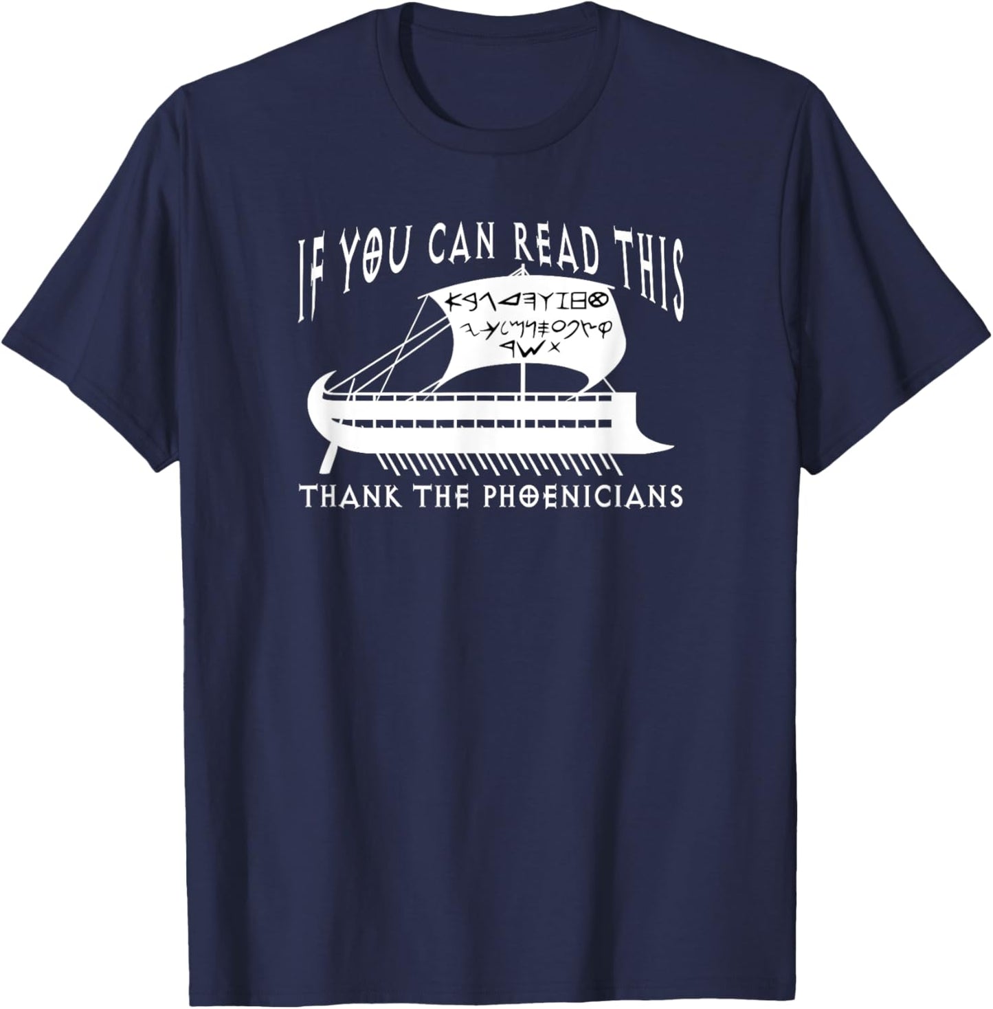 If You Can Read This Thank Phoenicians Funny Phoenician Ship T-Shirt - T-Shirt | Navy