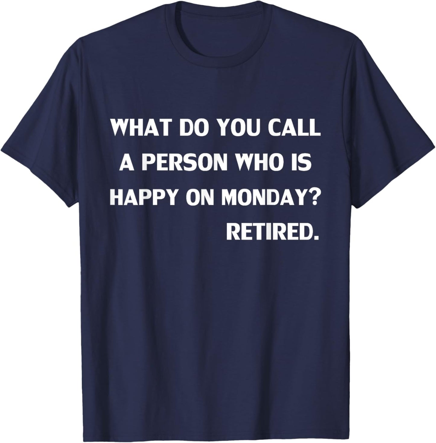 Funny What do you call a person who is happy on Monday T-Shirt - T-Shirt | Navy