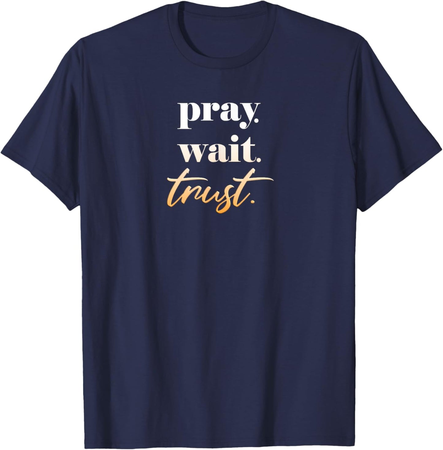 Pray Wait Trust Women Teens Christian Bible Verse T-Shirt - T-Shirt | Navy