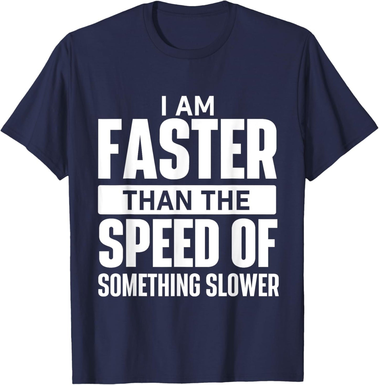 I Am Faster Than The Speed Of - Running Marathon Runner T-Shirt - T-Shirt | Navy