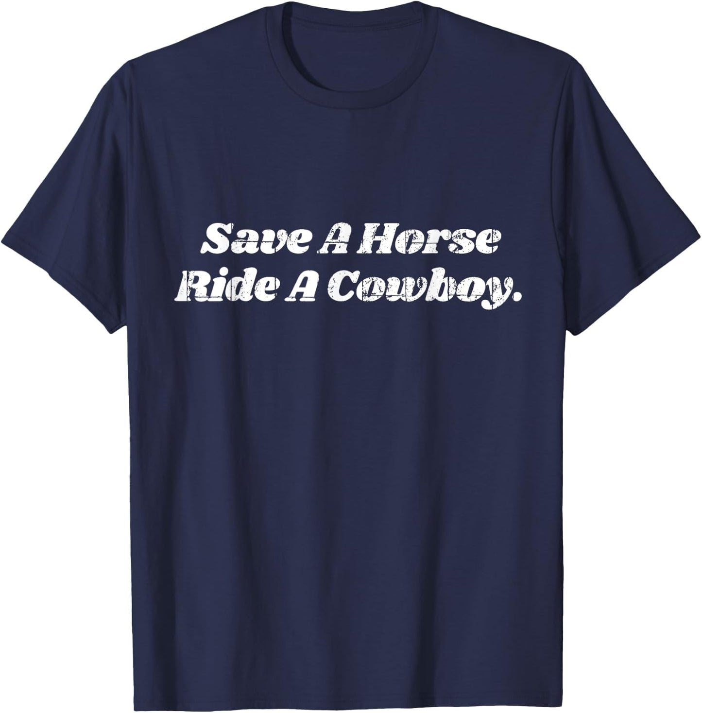Save a Horse ride a Cowboy T-Shirt - T-Shirt | Navy