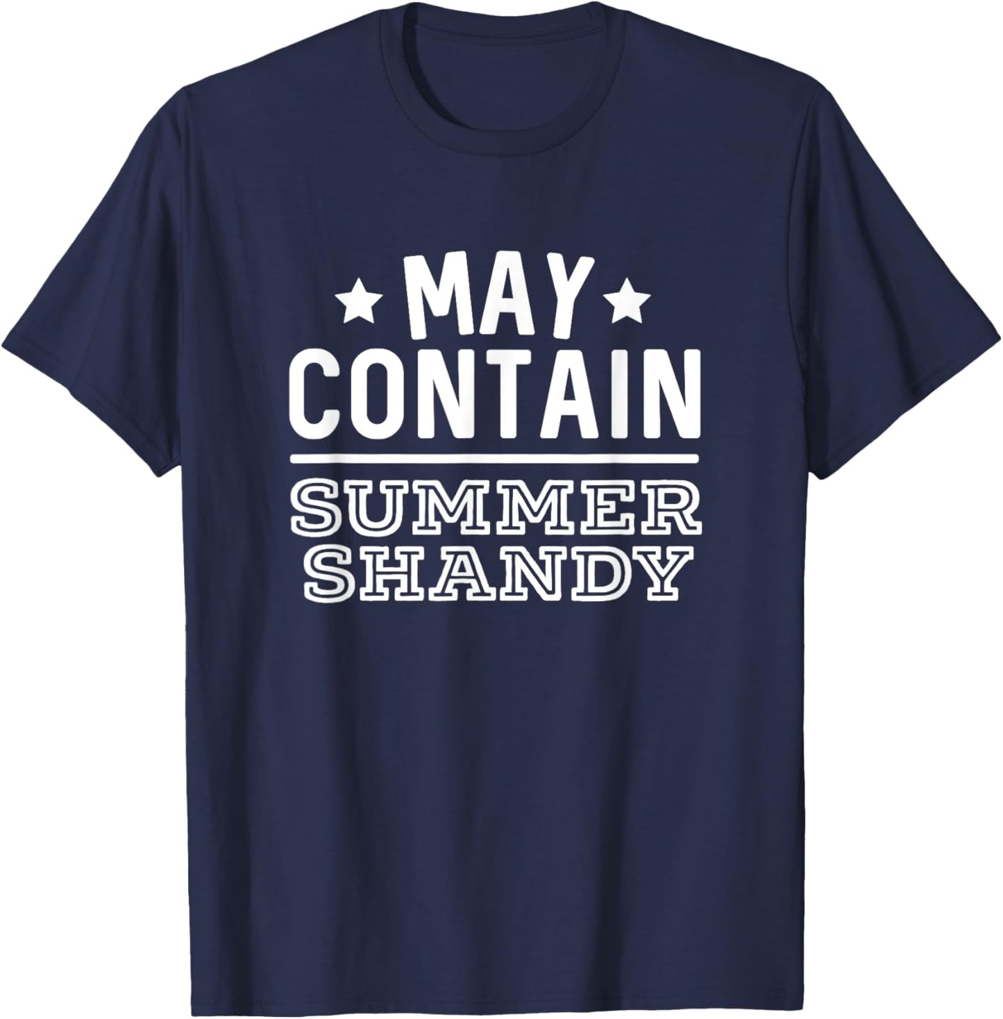 May Contain Summer Shandy Funny Shandy's Beer Party Supplies Men Women T-Shirt - T-Shirt | Navy