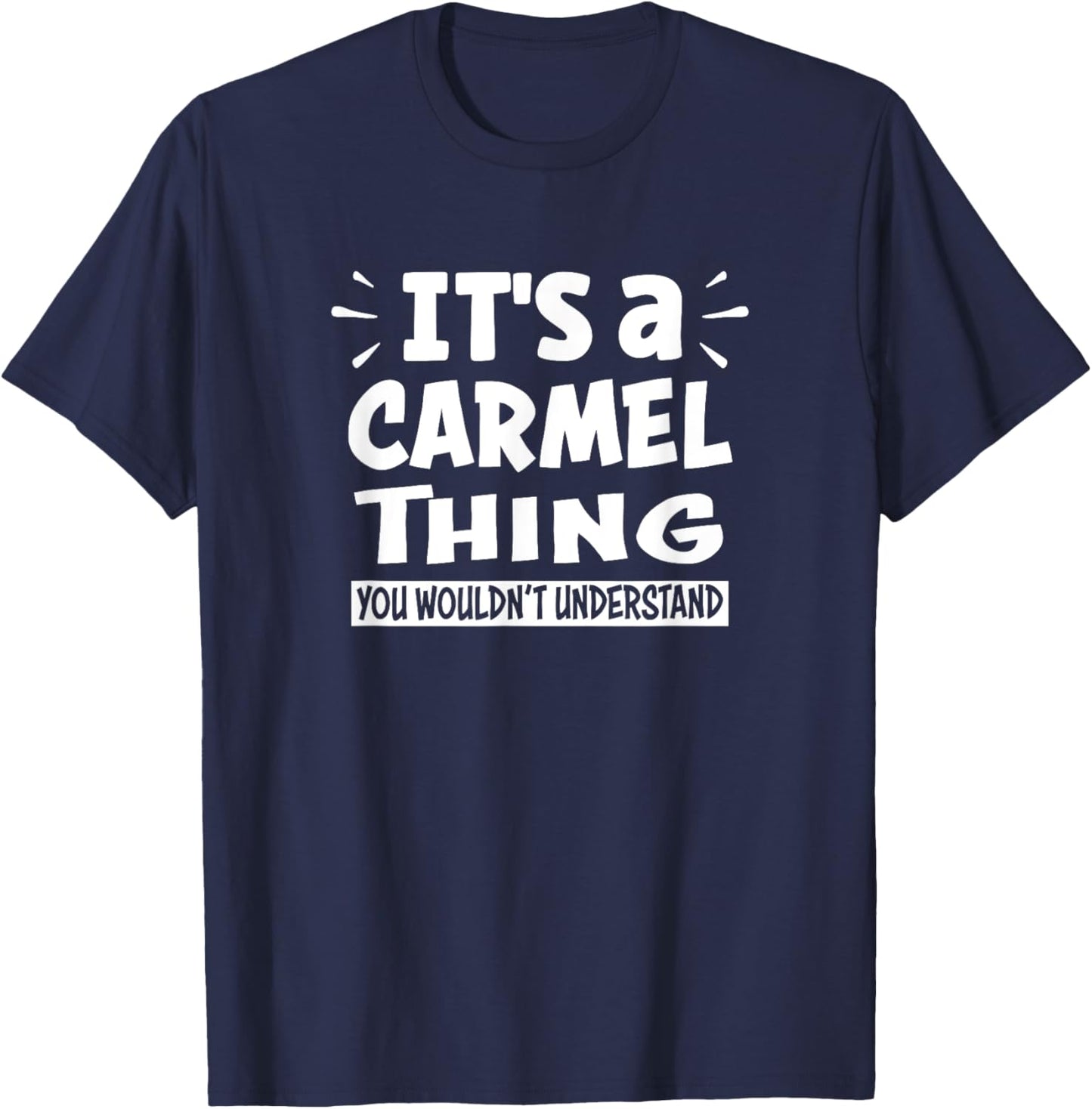 Carmel Lovers Thing You Wouldn't Understand T-Shirt - T-Shirt | Navy