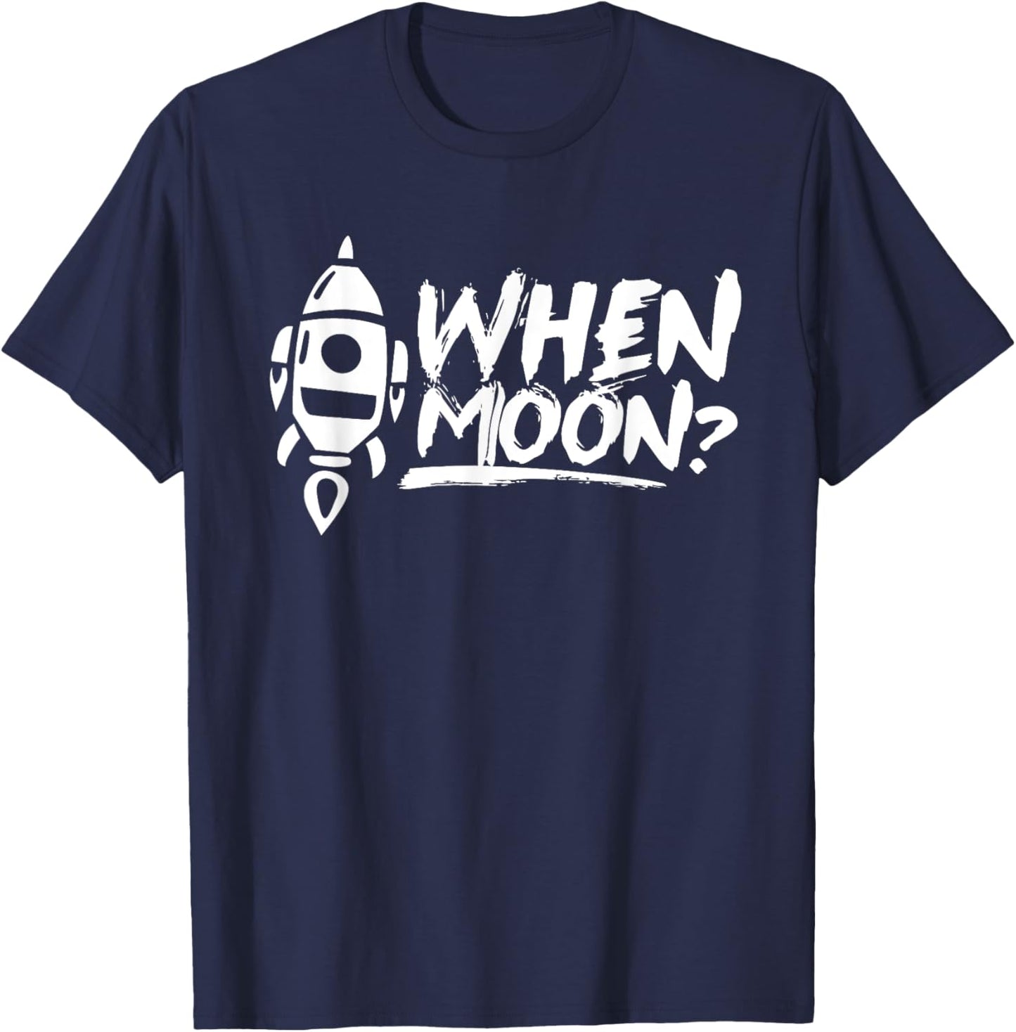 When Moon? Cryptocurrency Decentralized Crypto Blockchain T-Shirt - T-Shirt | Navy