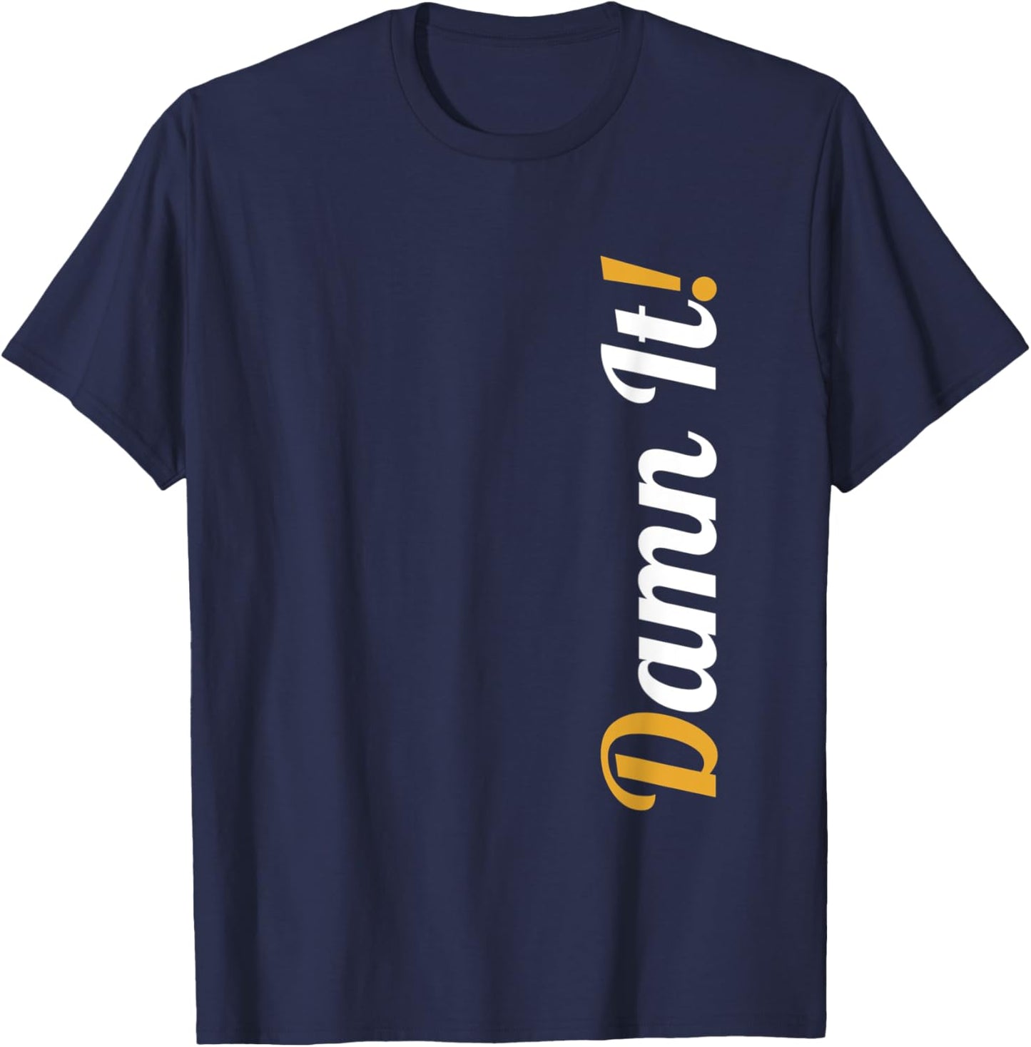 Damn It! T-Shirt - T-Shirt | Navy