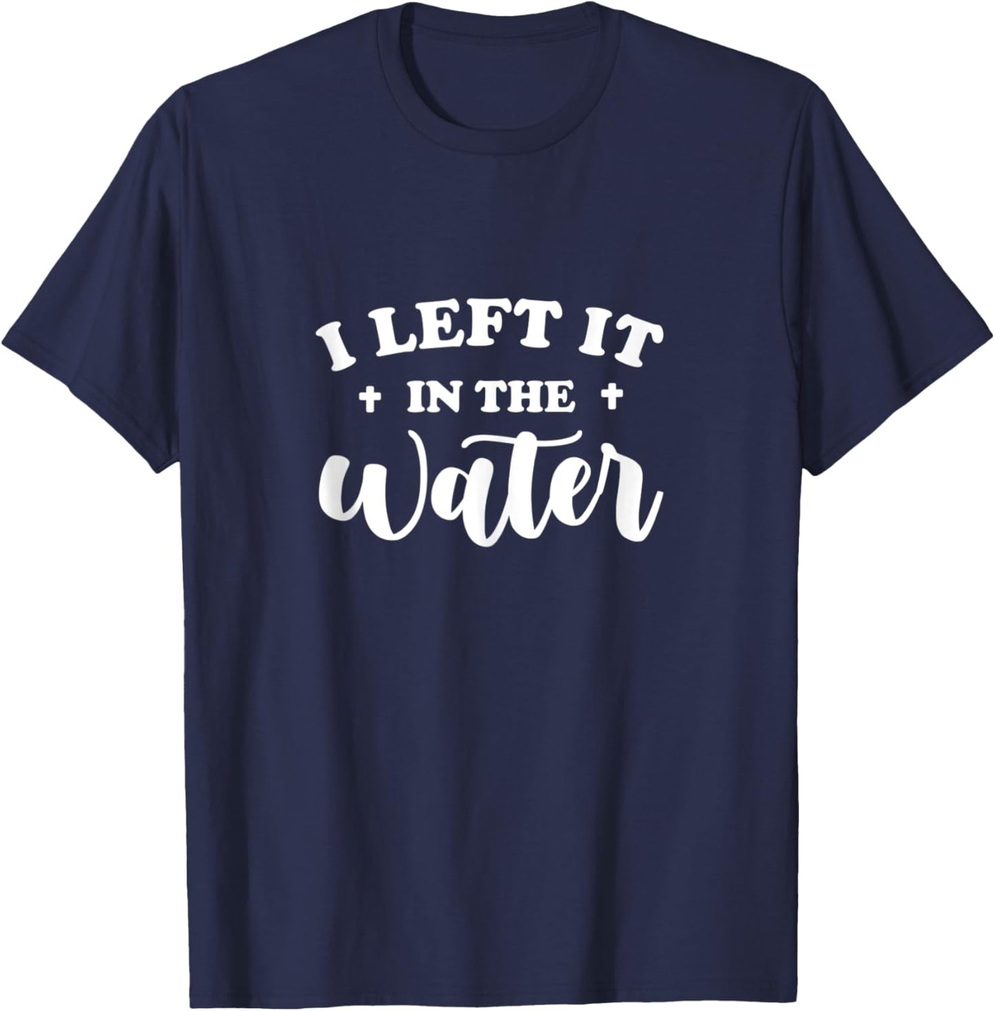 Baptism Christian Faith - I Left It In The Water T-Shirt - T-Shirt | Navy