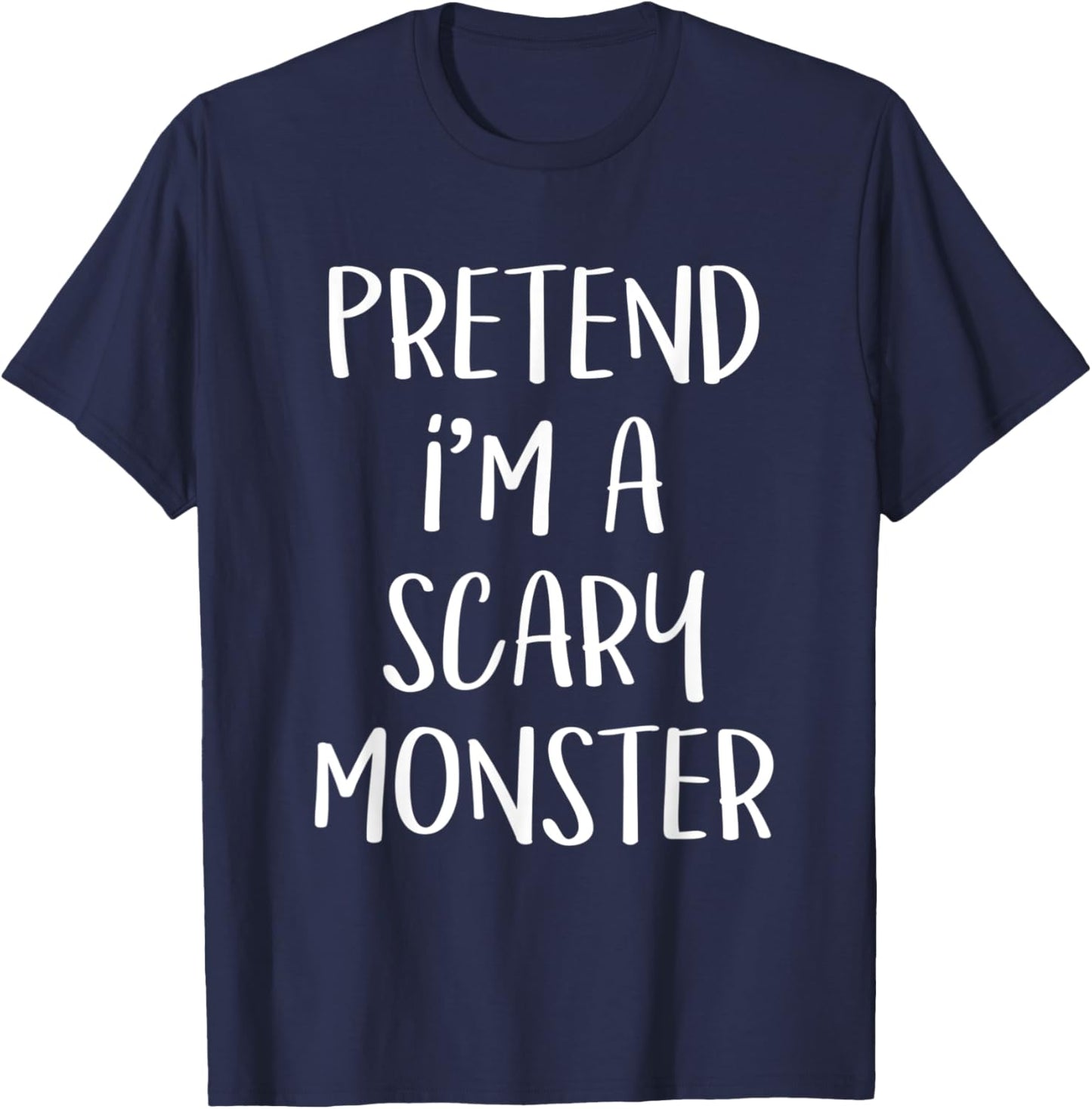 Pretend I'm A Scary Monster Costume Funny Halloween Party T-Shirt - T-Shirt | Navy