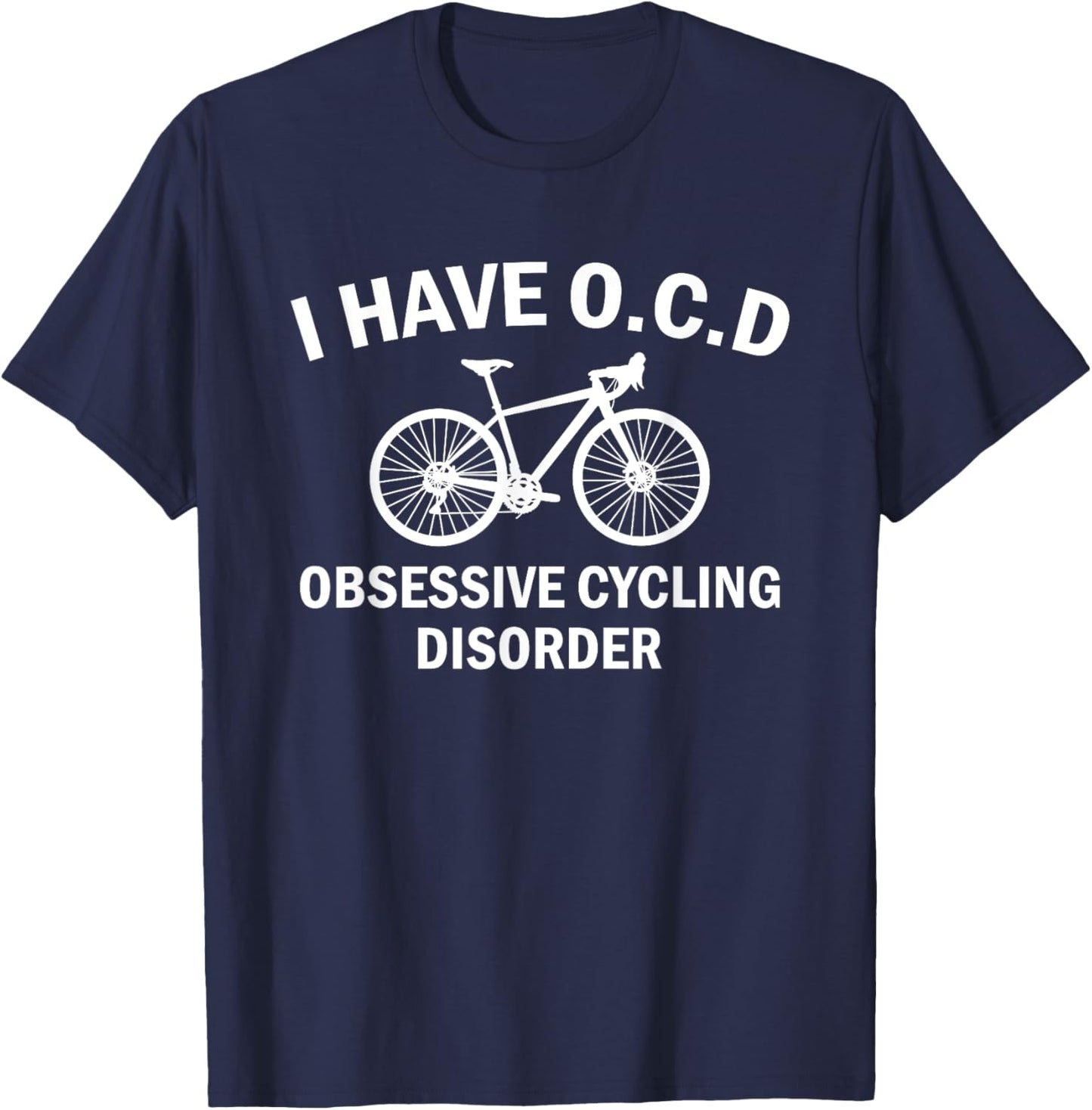 I Have OCD Obsessive Cycling Disorder Funny Cyclist T-Shirt - T-Shirt | Navy