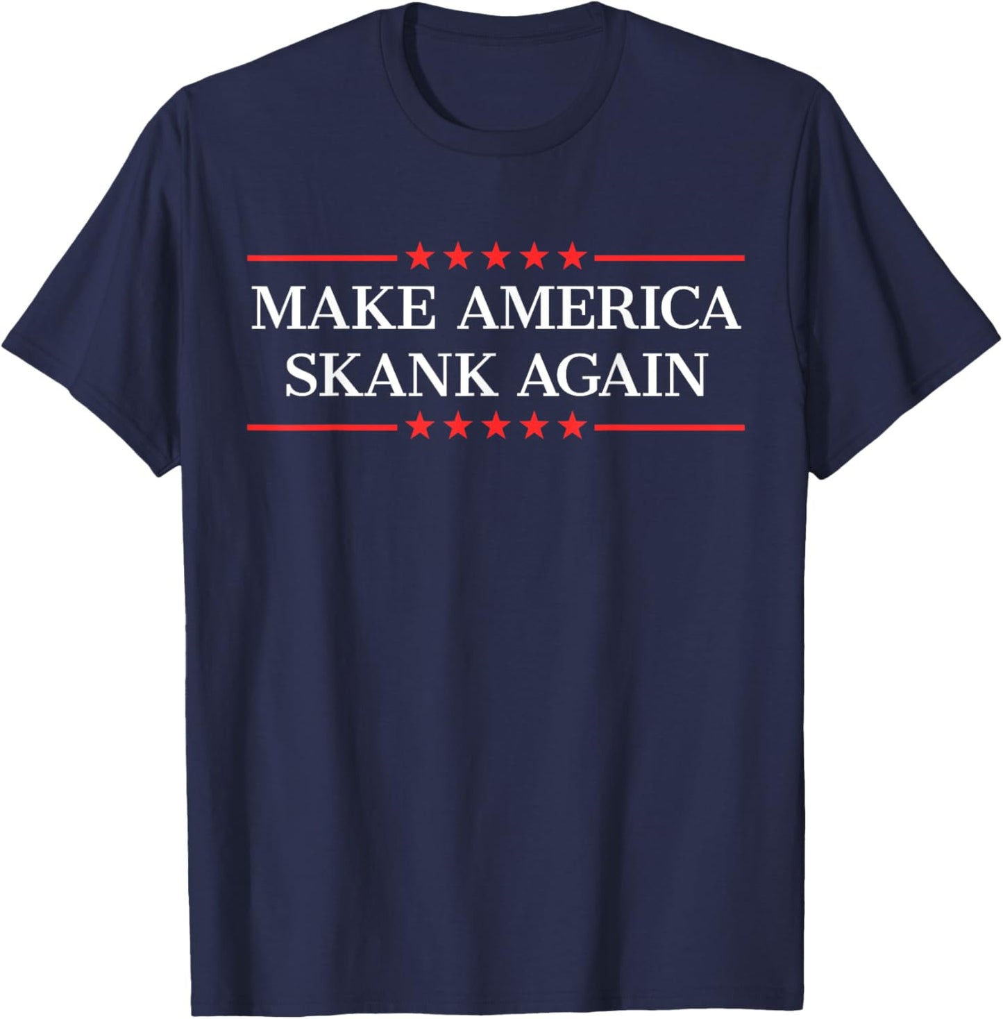 Make America Skank Again T-Shirt - T-Shirt | Navy