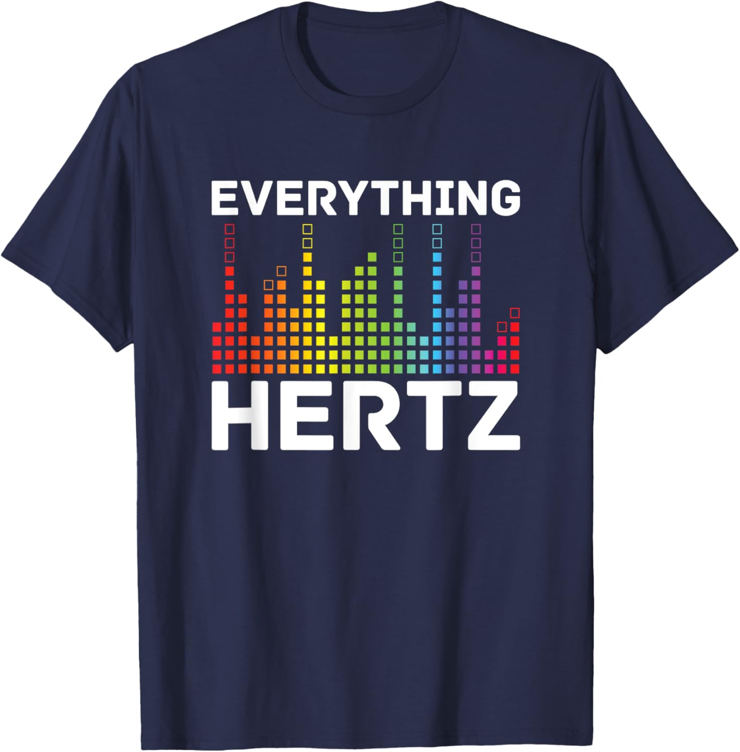 Everything Hertz - Music Producer Studio Audio Tech Engineer T-Shirt - T-Shirt | Navy