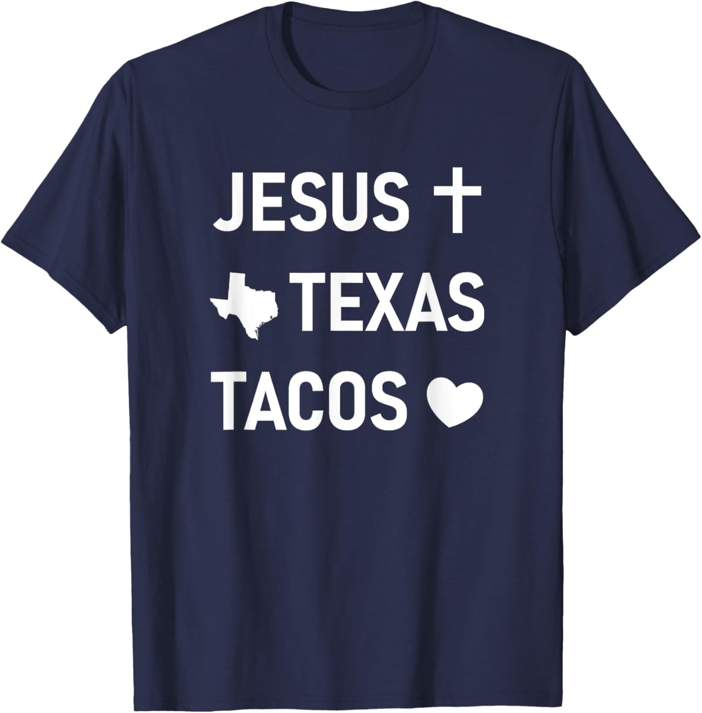 Jesus Cross, Texas, Tacos Heart, Funny, Jokes, Sarcastic T-Shirt - T-Shirt | Navy