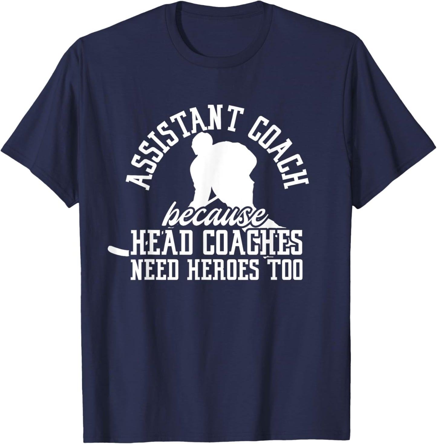 Hockey Assistant Coach Because Head Coaches Need Heroes Too T-Shirt - T-Shirt | Navy