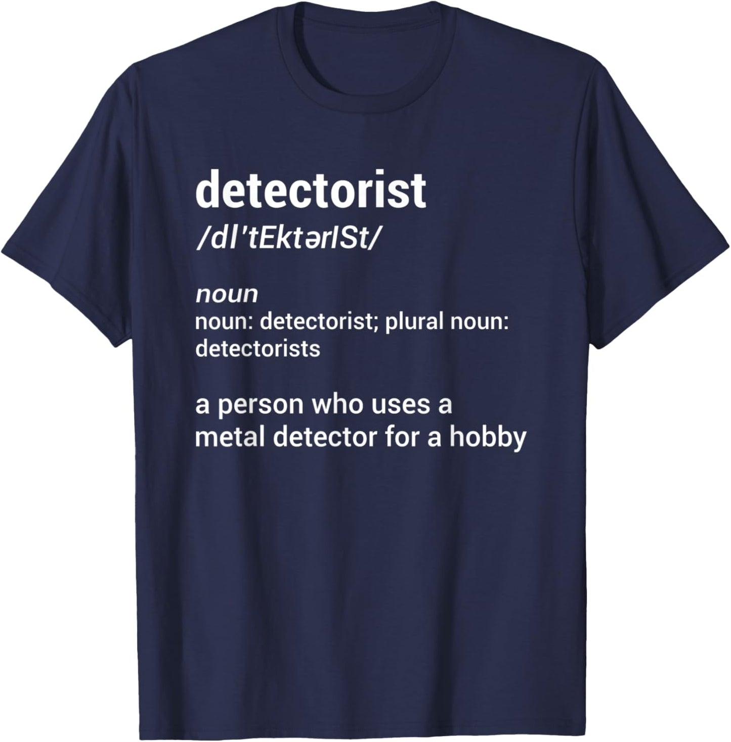 Detectorist Definition Metal Detecting Relic Hunting T-Shirt - T-Shirt | Navy