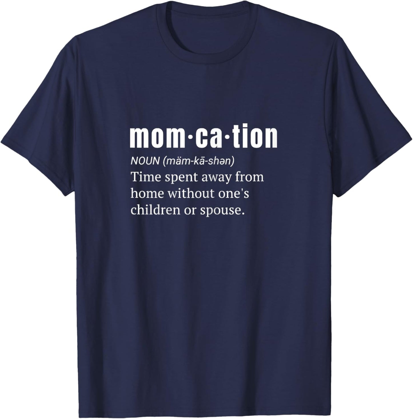 Funny Momcation Definition Mom on Vacation T-Shirt - T-Shirt | Navy