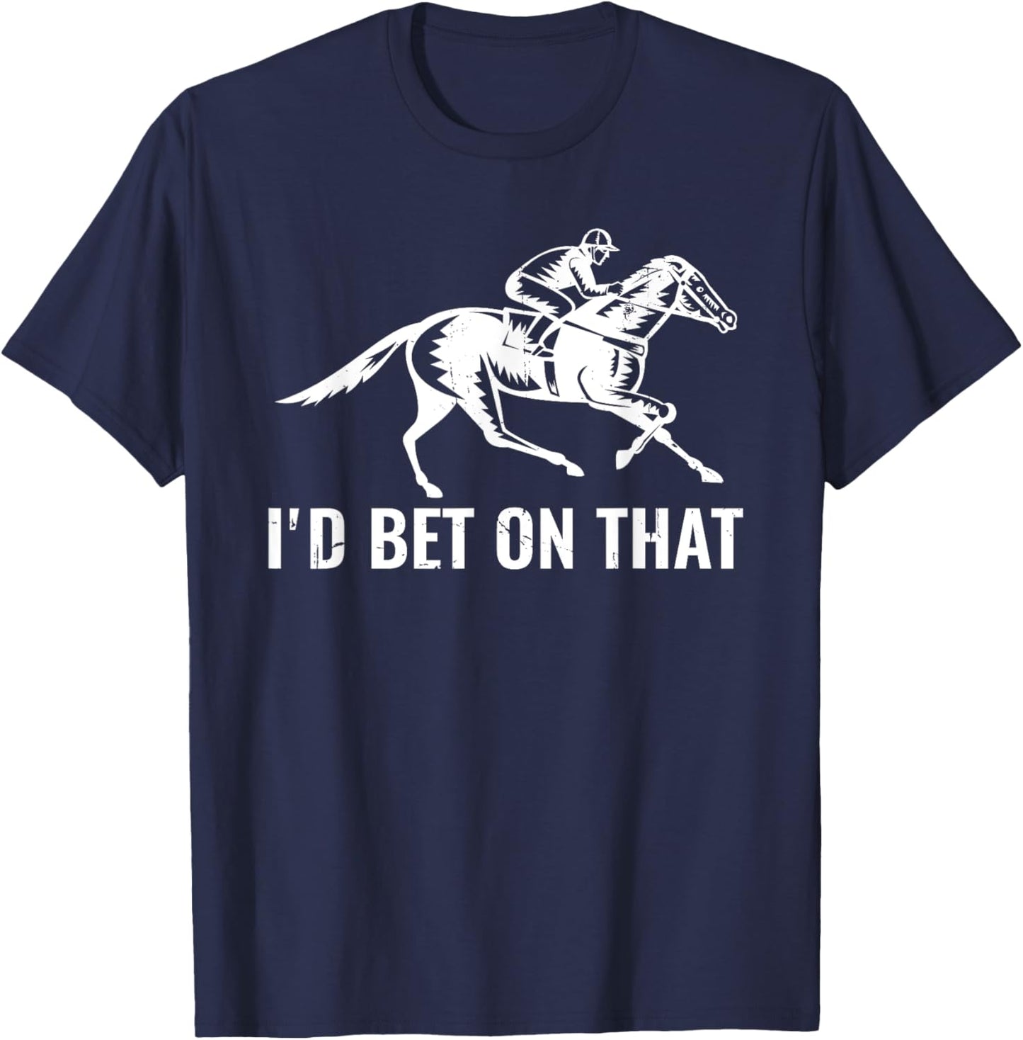 Derby Rider Funny Horse Racing Lover I'd Bet On That Horse T-Shirt - T-Shirt | Navy