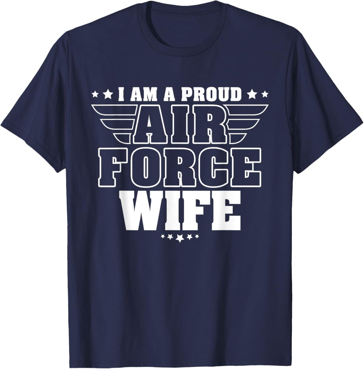 I Am A Proud Air Force Wife Patriotic Pride Military Spouse T-Shirt - T-Shirt | Navy
