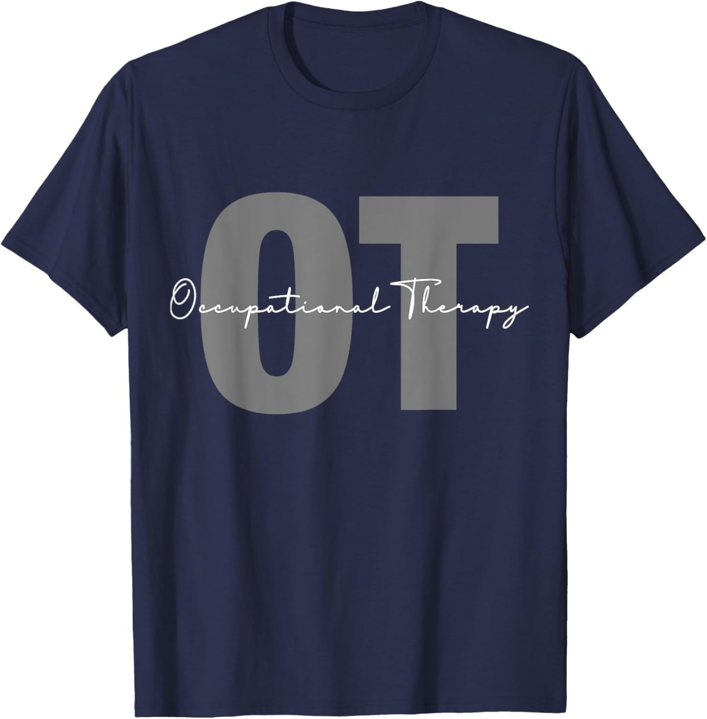 Occupational Therapy Student OT Therapist OT Assistant T-Shirt - T-Shirt | Navy