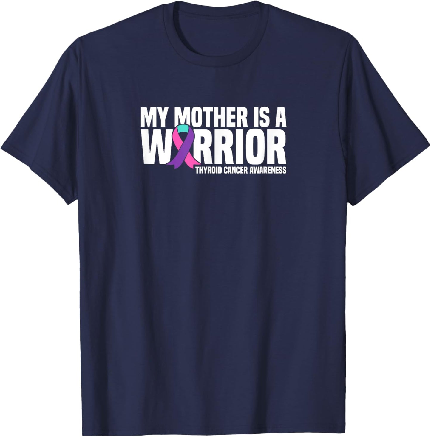 My Mother is a Warrior Thyroid Cancer Awareness T-Shirt - T-Shirt | Navy