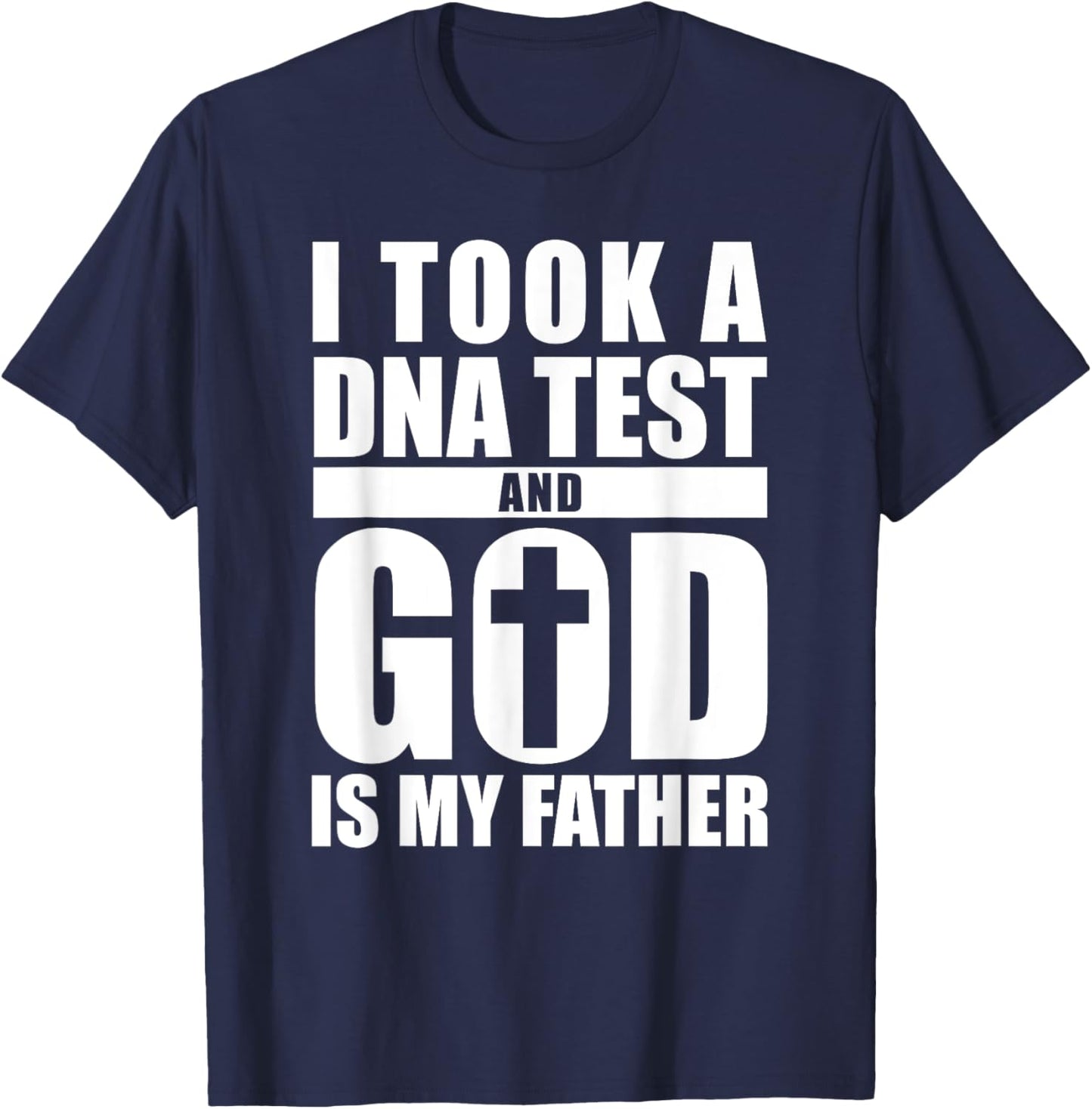 I Took A DNA Test And God Is My Father Christianity T-Shirt - T-Shirt | Navy