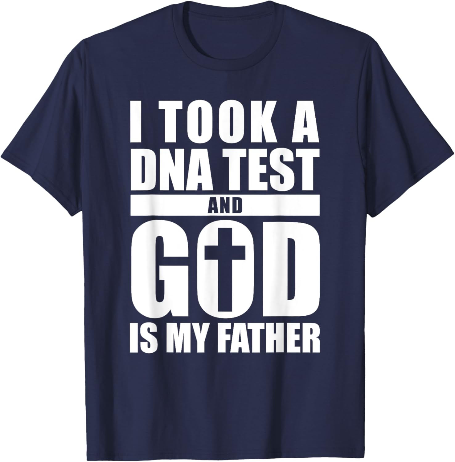 I Took A DNA Test And God Is My Father Christianity T-Shirt - T-Shirt | Navy