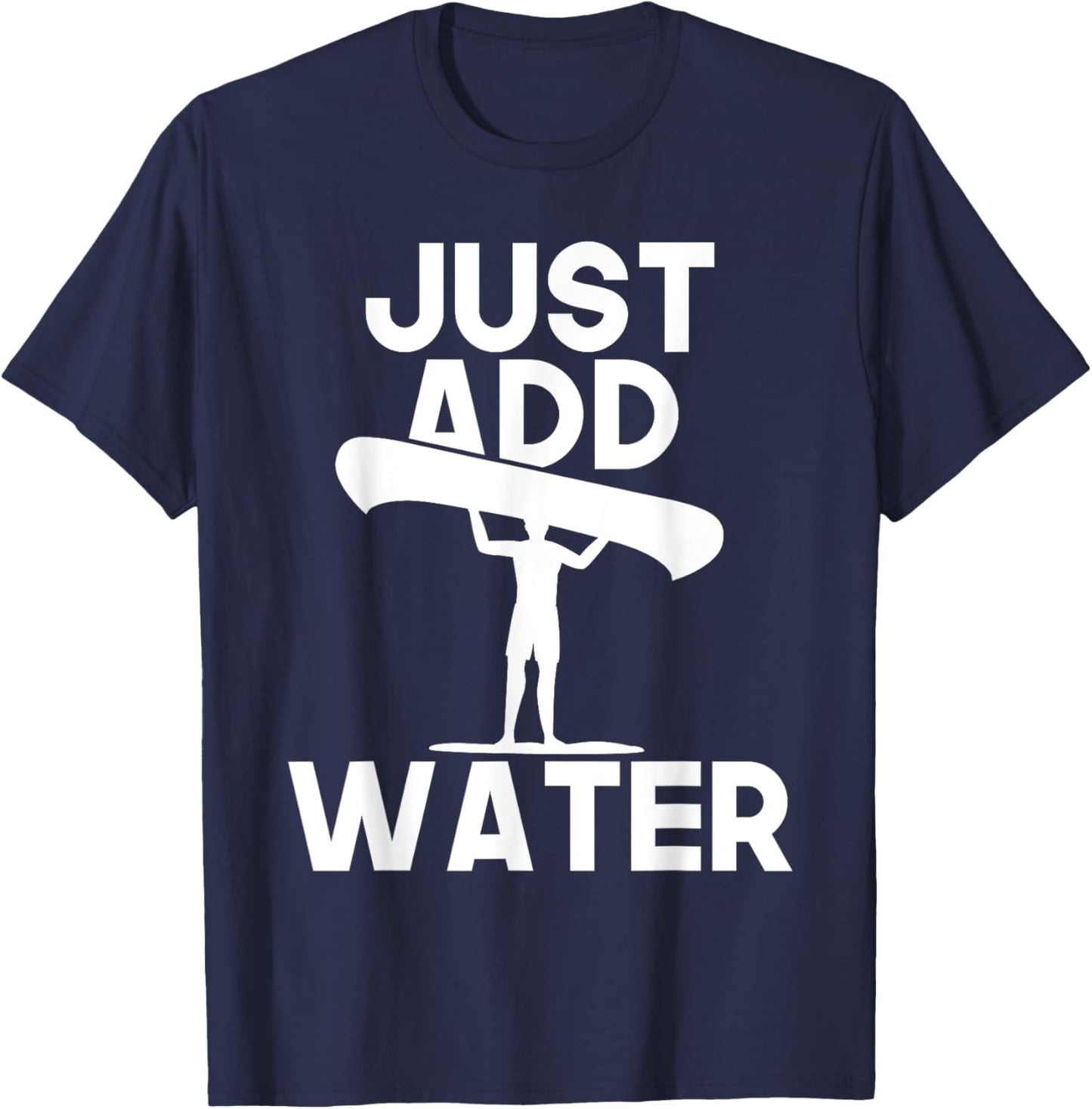 Just Add Water - Canoe Canoeing Paddling Water Boat T-Shirt - T-Shirt | Navy