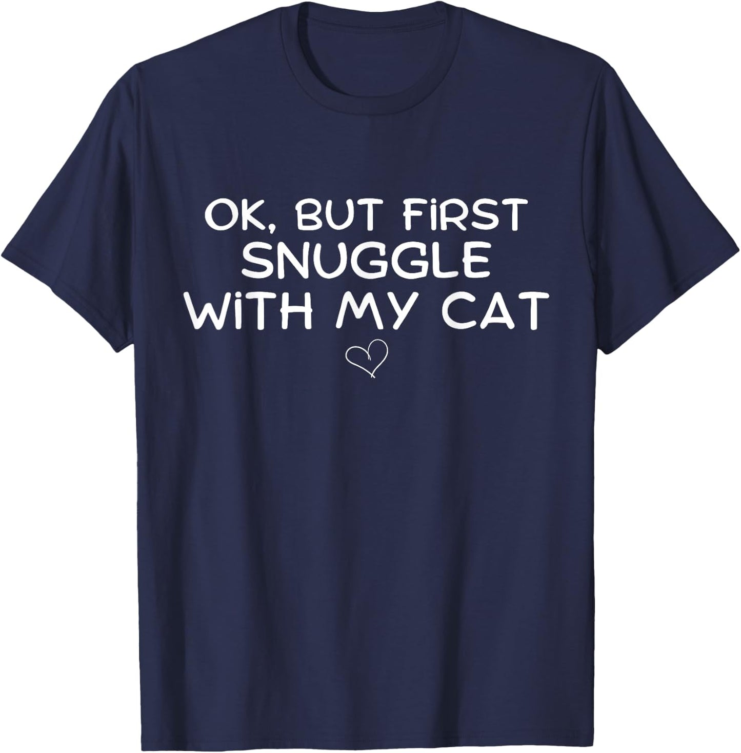 OK First Snuggle With Cat Motive Cuddle Love Dog Pets Men Women T-Shirt - T-Shirt | Navy