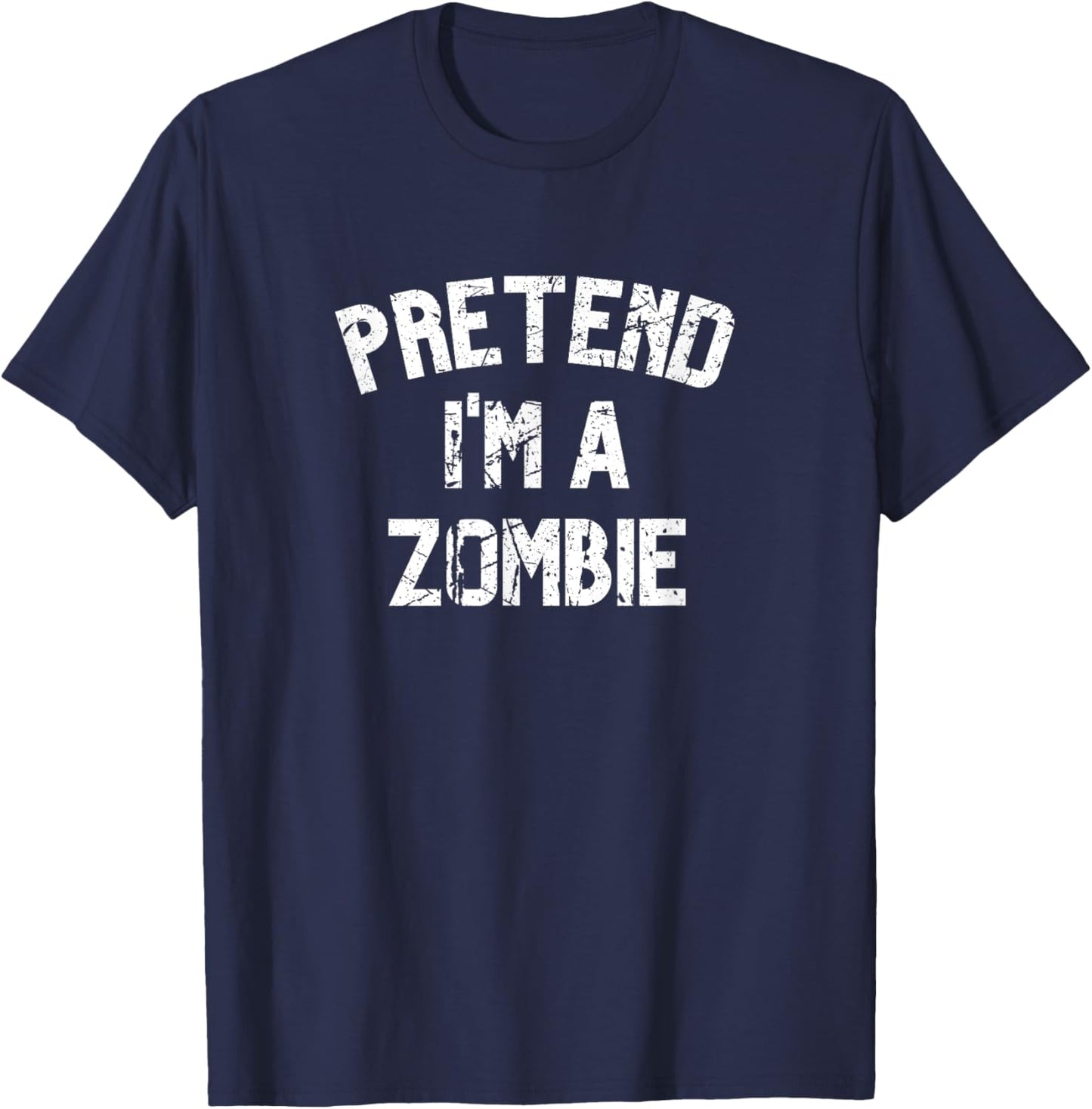 Pretend I'm a Zombie Funny Lazy Halloween Costume Party T-Shirt - T-Shirt | Navy