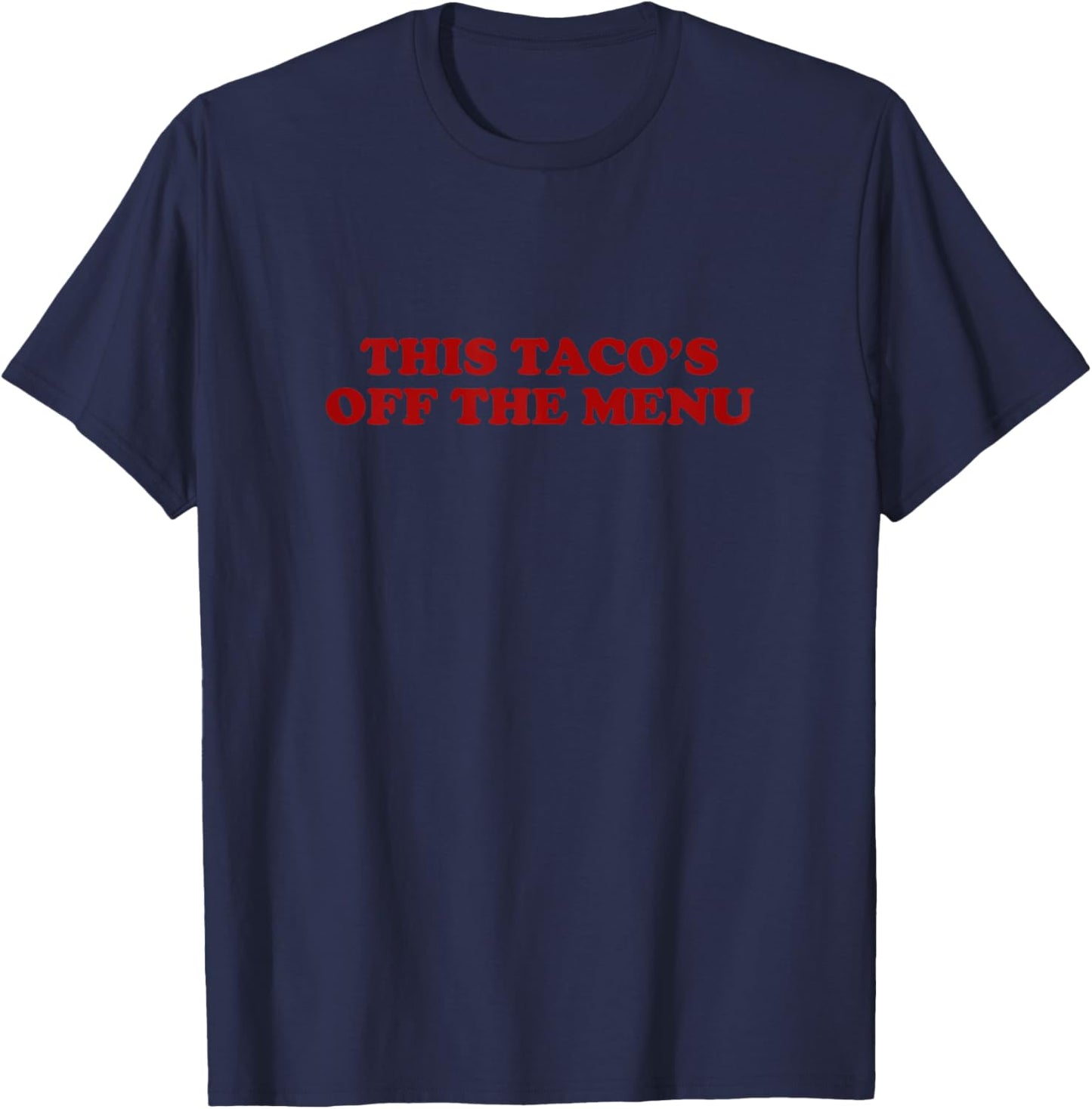 This Taco's Off Menu Funny Wedding Engagement Day Women T-Shirt - T-Shirt | Navy
