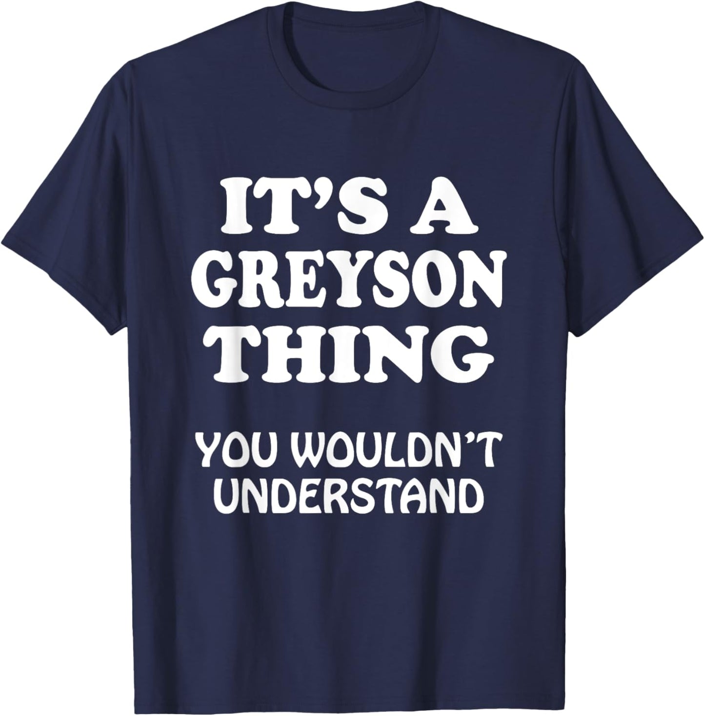 Its A Greyson Thing You Wouldnt Understand Family Reunion T-Shirt - T-Shirt | Navy