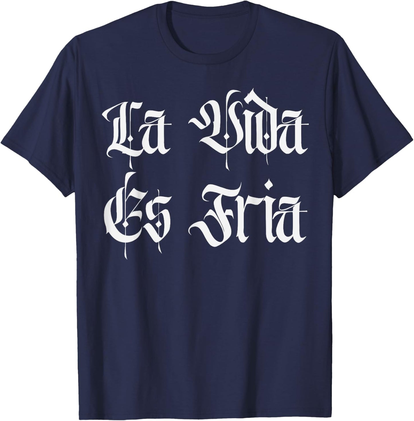 Chicano Mexican Chola Lowriders Cultura La Vida Es Fria T-Shirt - T-Shirt | Navy