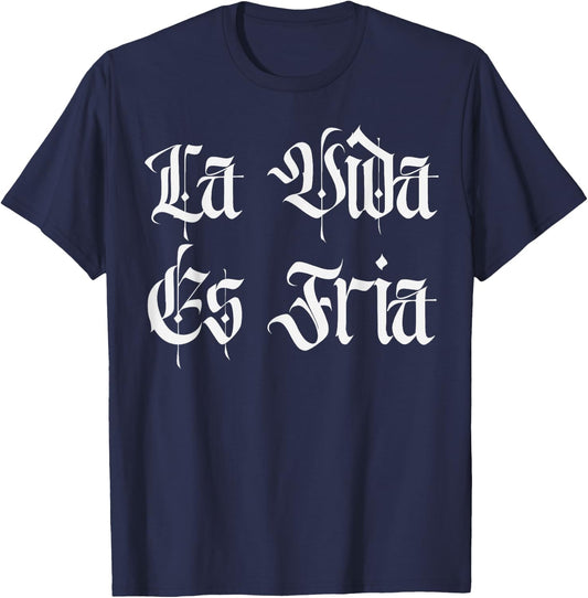 Chicano Mexican Chola Lowriders Cultura La Vida Es Fria T-Shirt - T-Shirt | Navy