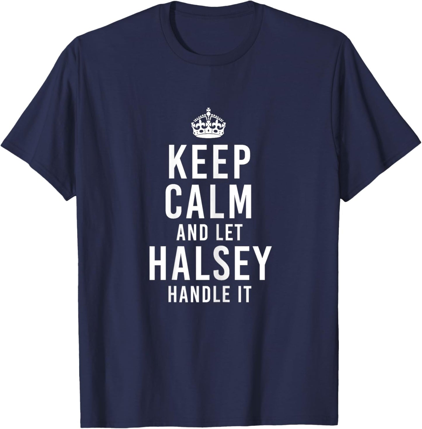 Keep Calm and Let Halsey Handle It Funny Gift Women's Name T-Shirt - T-Shirt | Navy