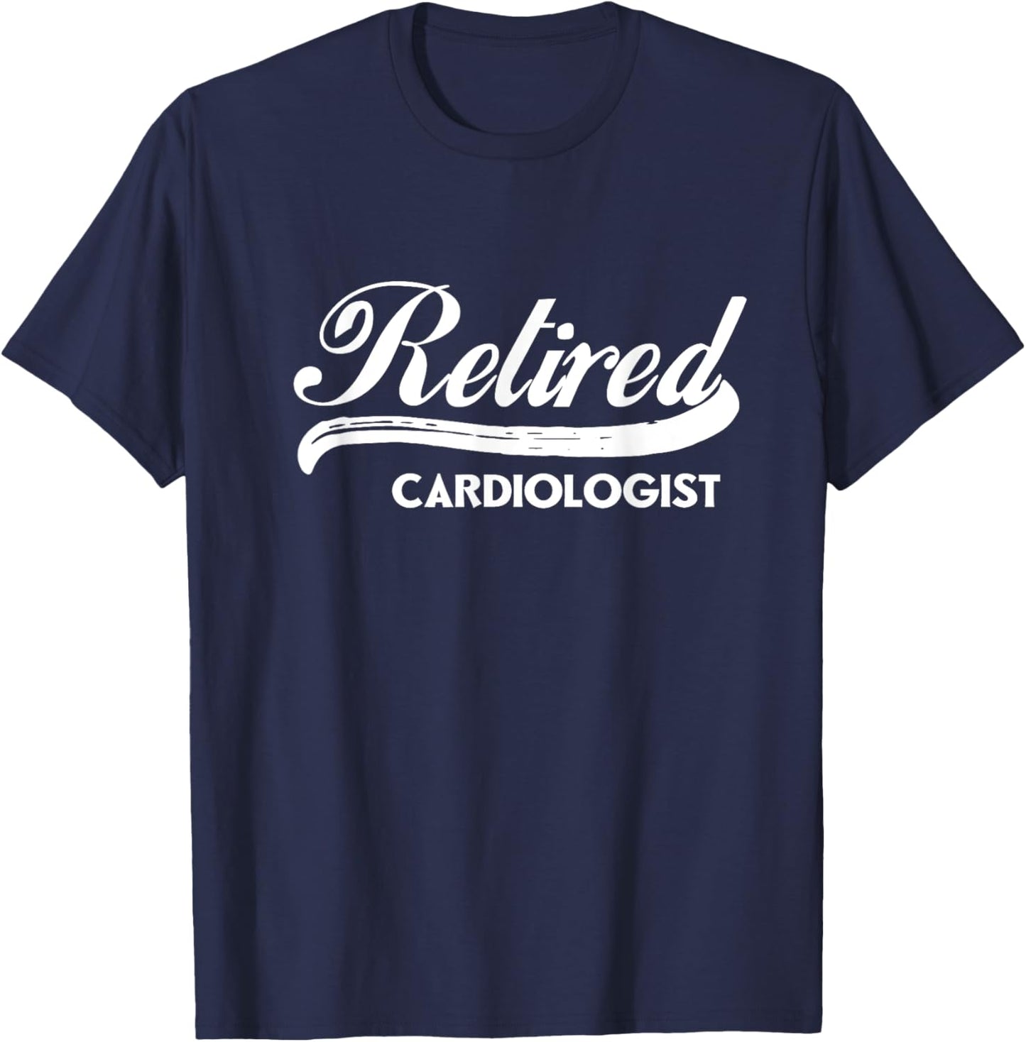 Retired Cardiologist Funny Retirement Party Gift Heart Care T-Shirt - T-Shirt | Navy