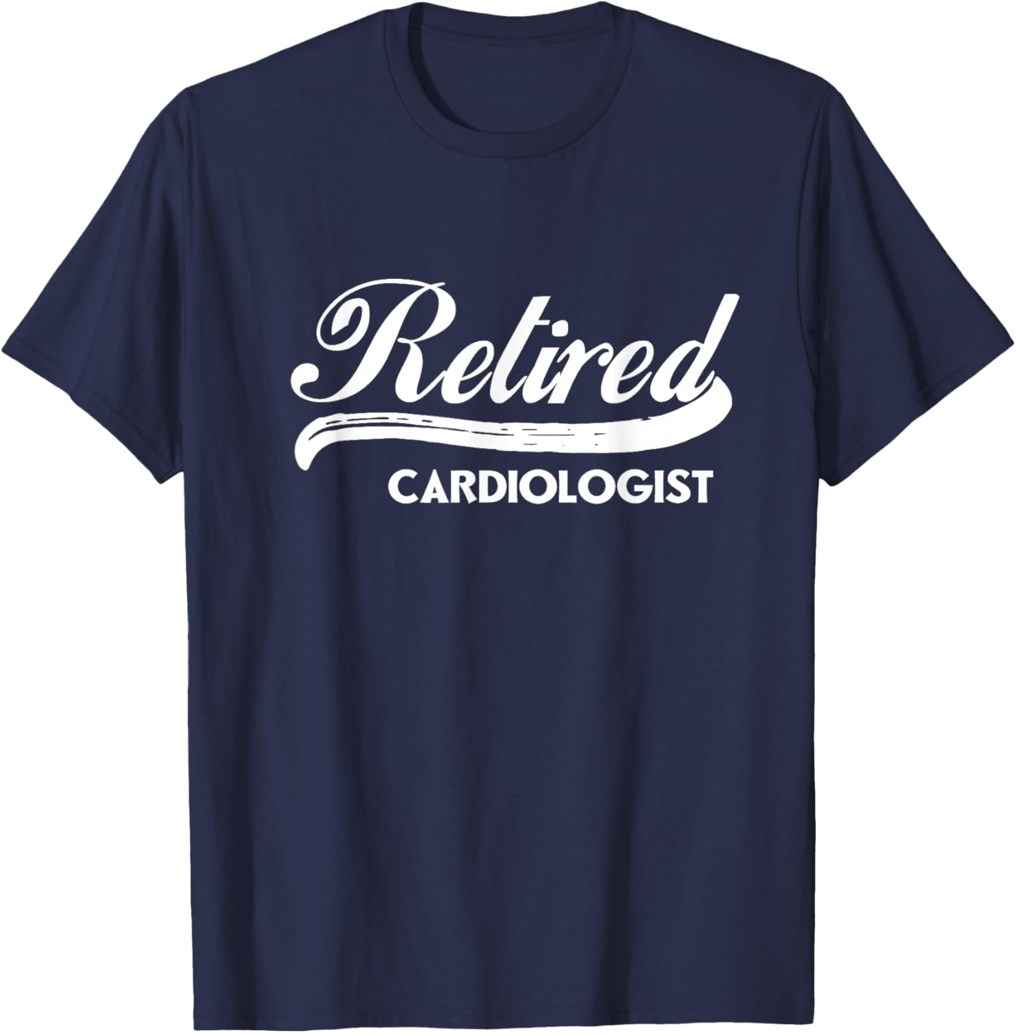 Retired Cardiologist Funny Retirement Party Gift Heart Care T-Shirt - T-Shirt | Navy