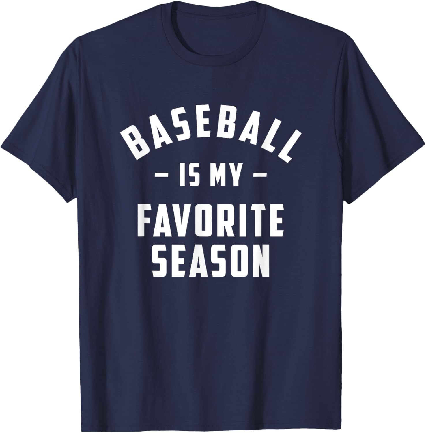 Baseball is my favorite season funny quotes T-Shirt - T-Shirt | Navy