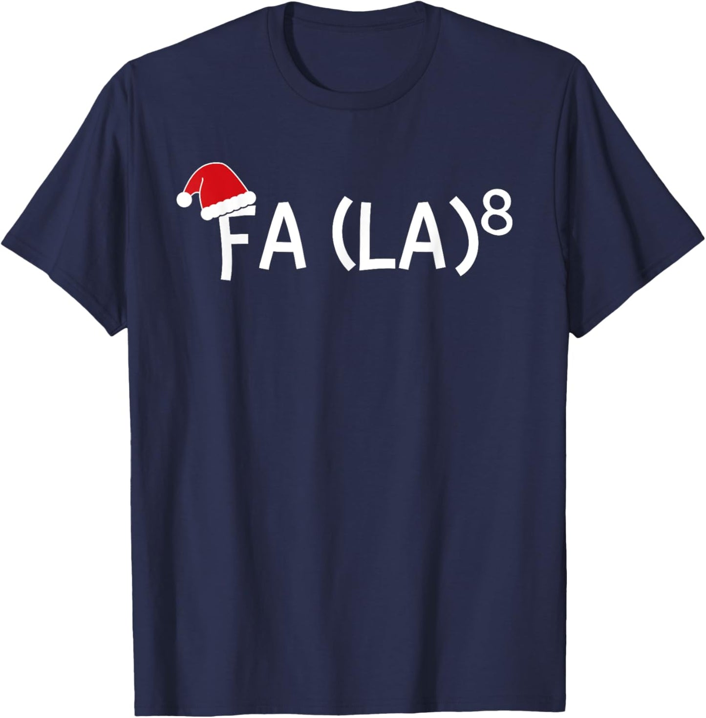 Funny Fa La 8 Christmas Math Teacher Santa Hat Xmas 2021 Women Kids T-Shirt - T-Shirt | Navy