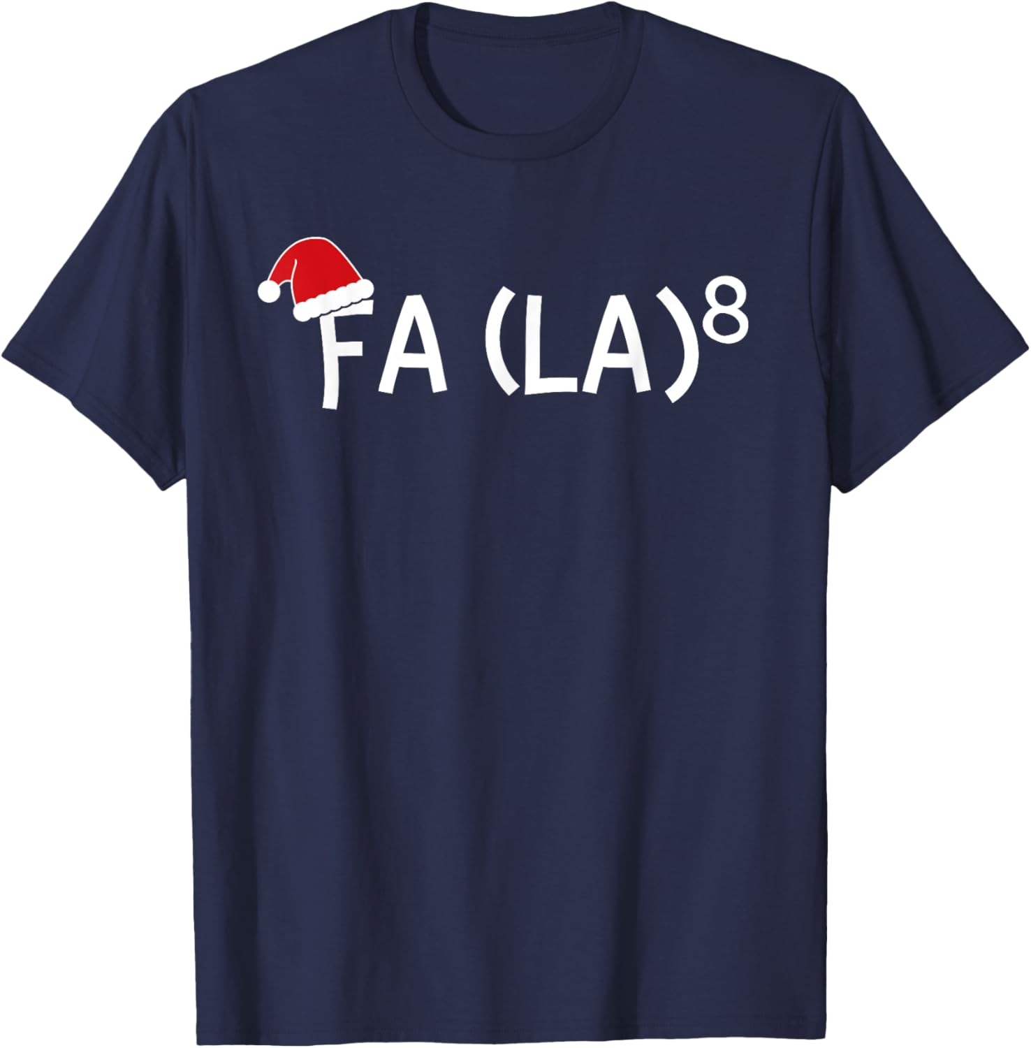 Funny Fa La 8 Christmas Math Teacher Santa Hat Xmas 2021 Women Kids T-Shirt - T-Shirt | Navy