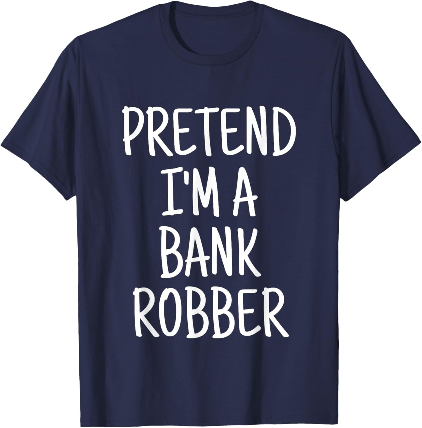Pretend I'm A Bank Robber Funny Lazy Halloween Costume T-Shirt - T-Shirt | Navy