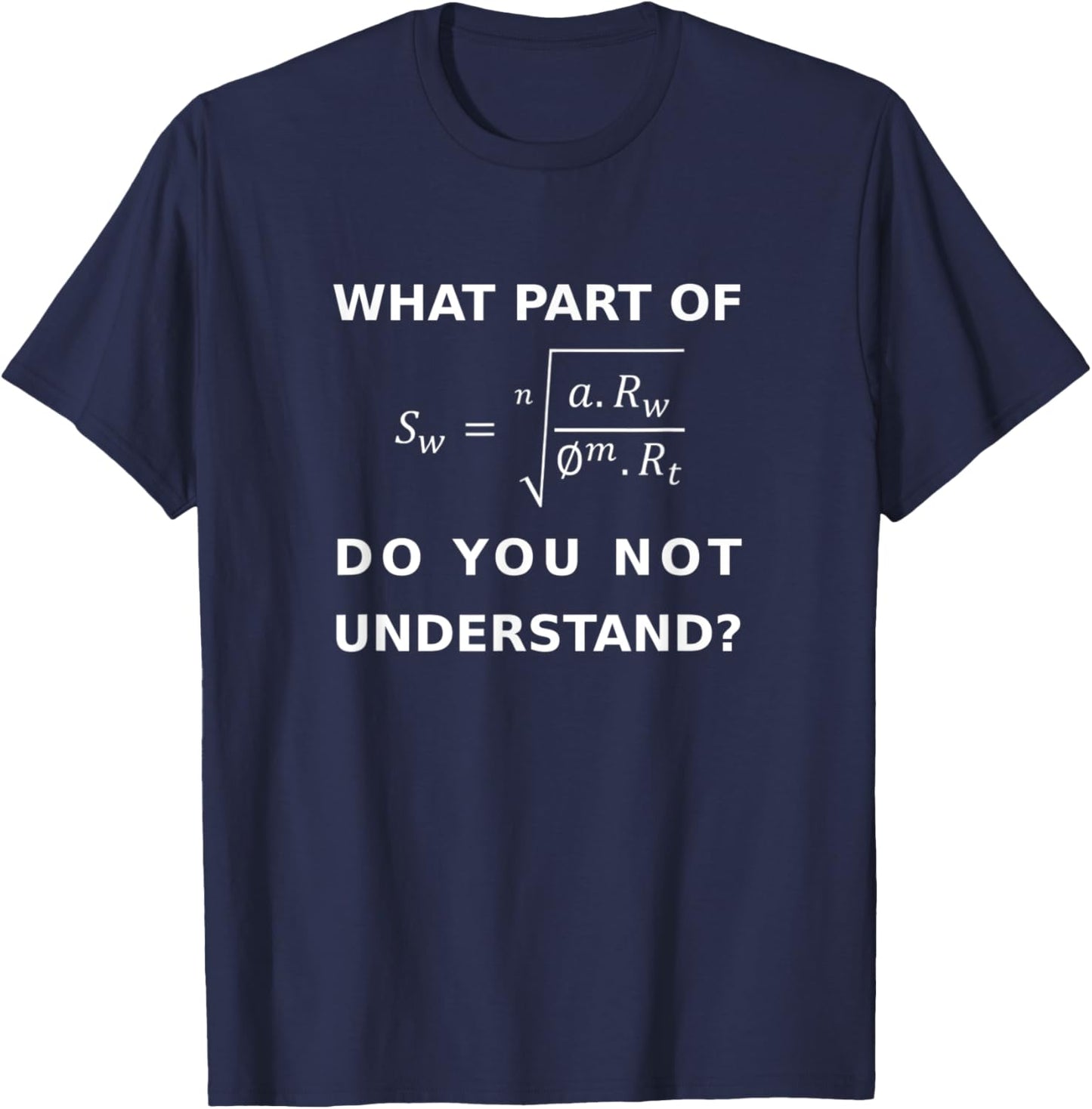 Petrophysics What Part of Archie Don't You Understand T-Shirt - T-Shirt | Navy