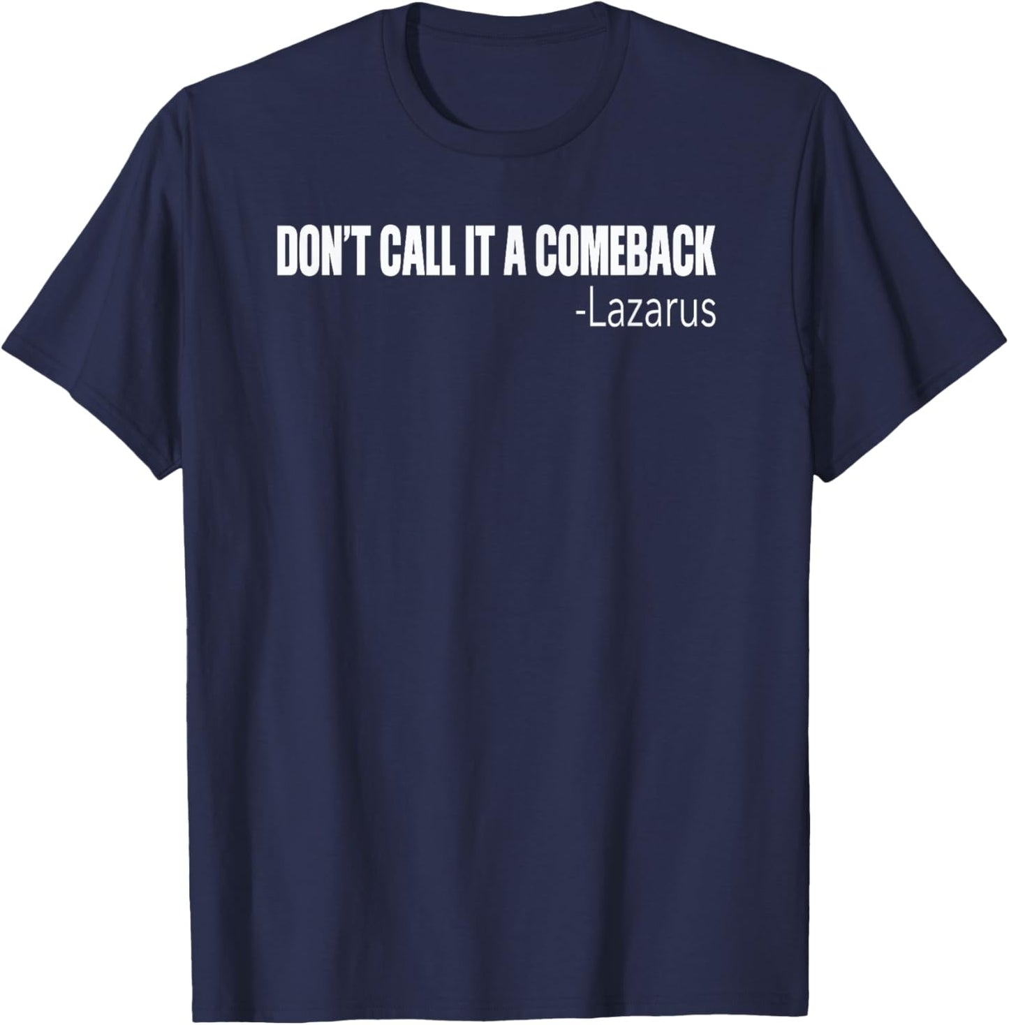 Funny Lazarus Quote Christian Meme T-Shirt - T-Shirt | Navy