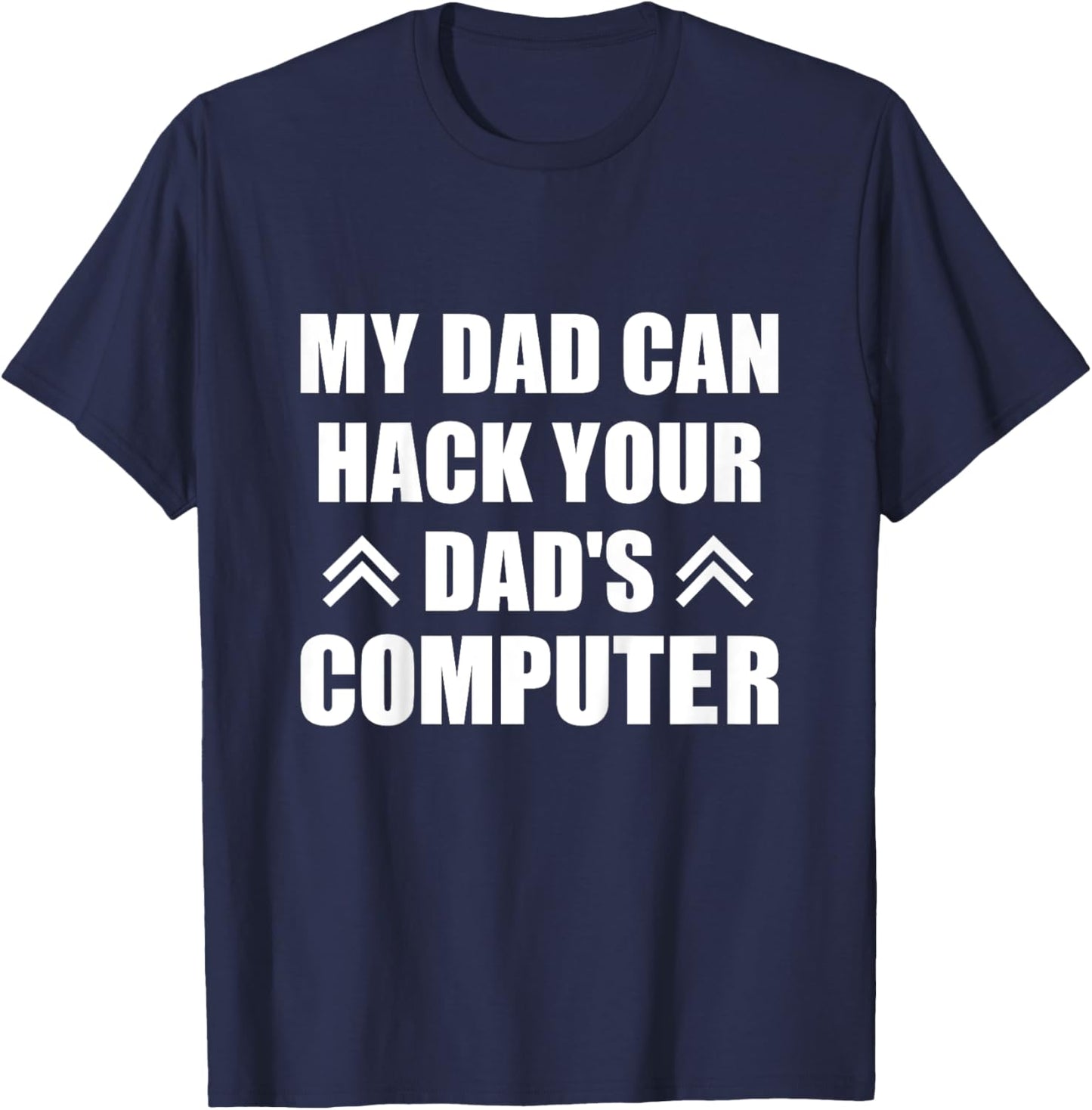 My Dad Can Hack Your Dad's Computer Software Engineer Dad T-Shirt - T-Shirt | Navy