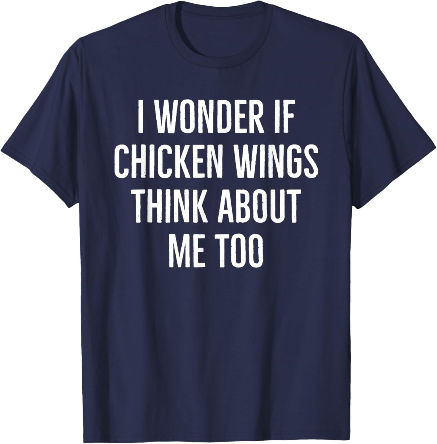 I wonder if chicken wings think about me too funny turkey T-Shirt - T-Shirt | Navy
