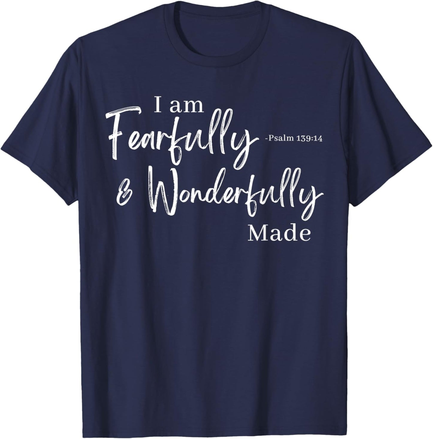 I am Fearfully & Wonderfully Made Psalm 139:14 T-Shirt - T-Shirt | Navy