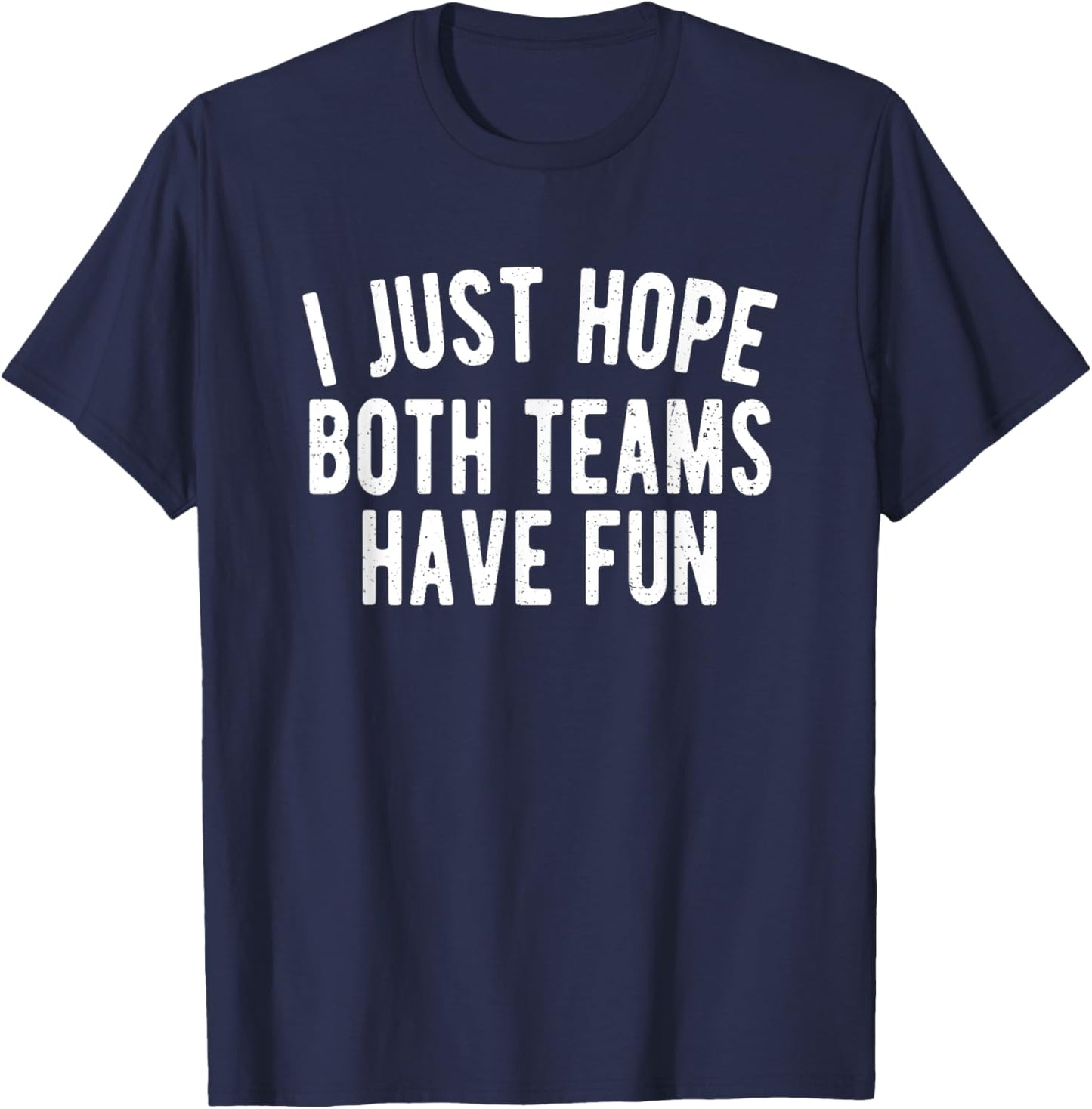 I hope both teams have fun football T-Shirt - T-Shirt | Navy